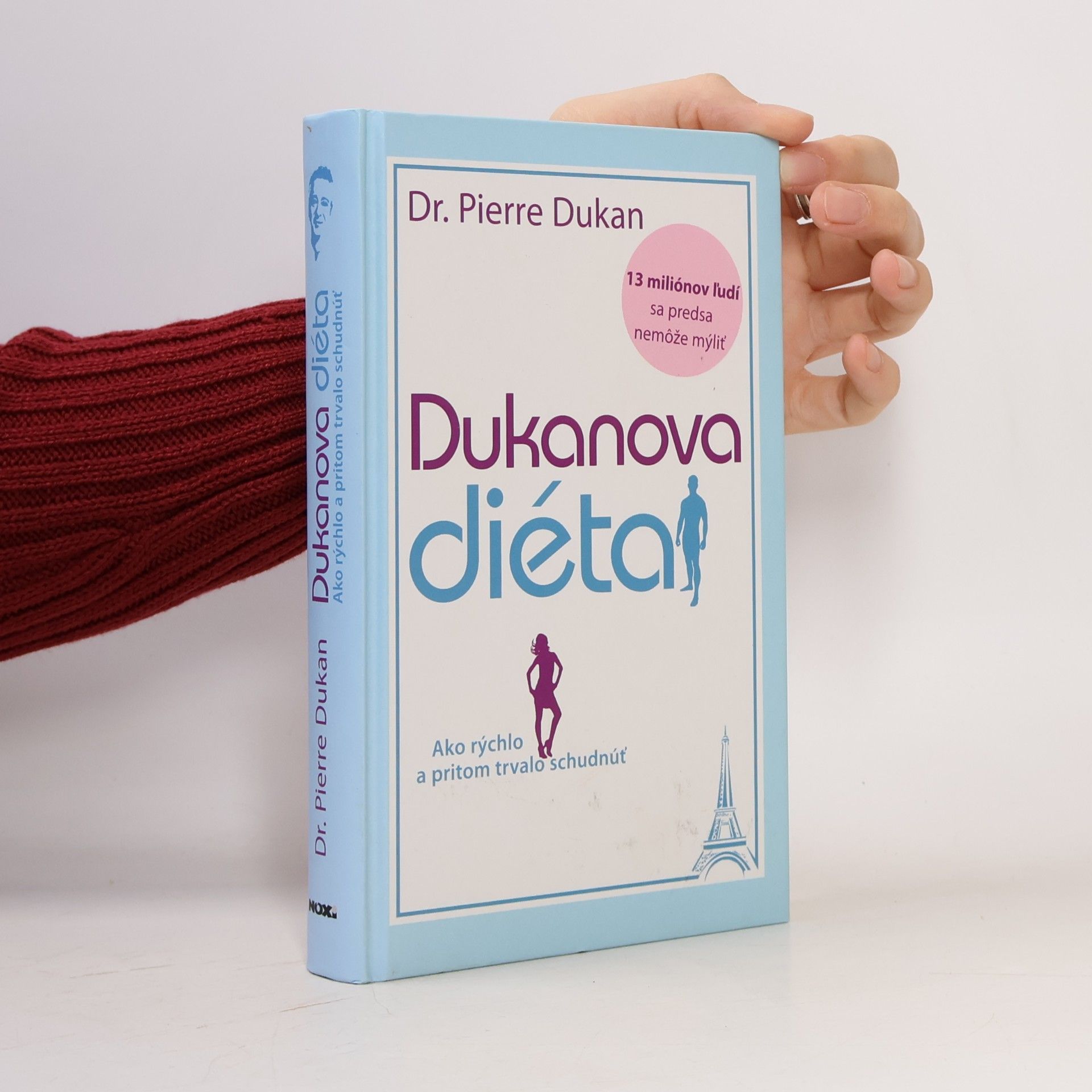 Pierre Dukan Dukanova diéta : ako rýchlo a pritom trvalo schudnúť