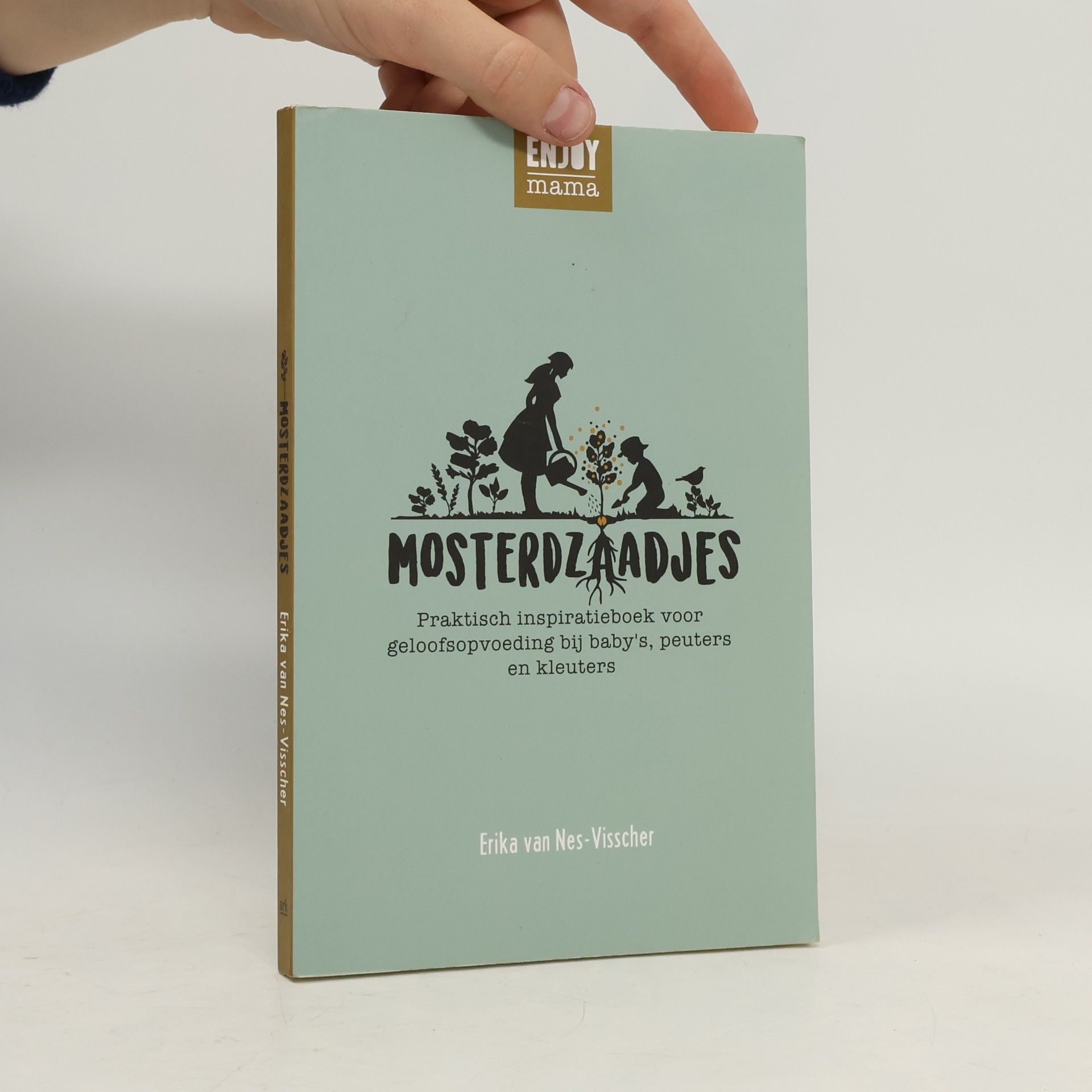 Erika van Nes-Visscher Mosterdzaadjes - Praktisch inspiratieboek voor geloofsopvoeding bij baby's, peuters en kleuters