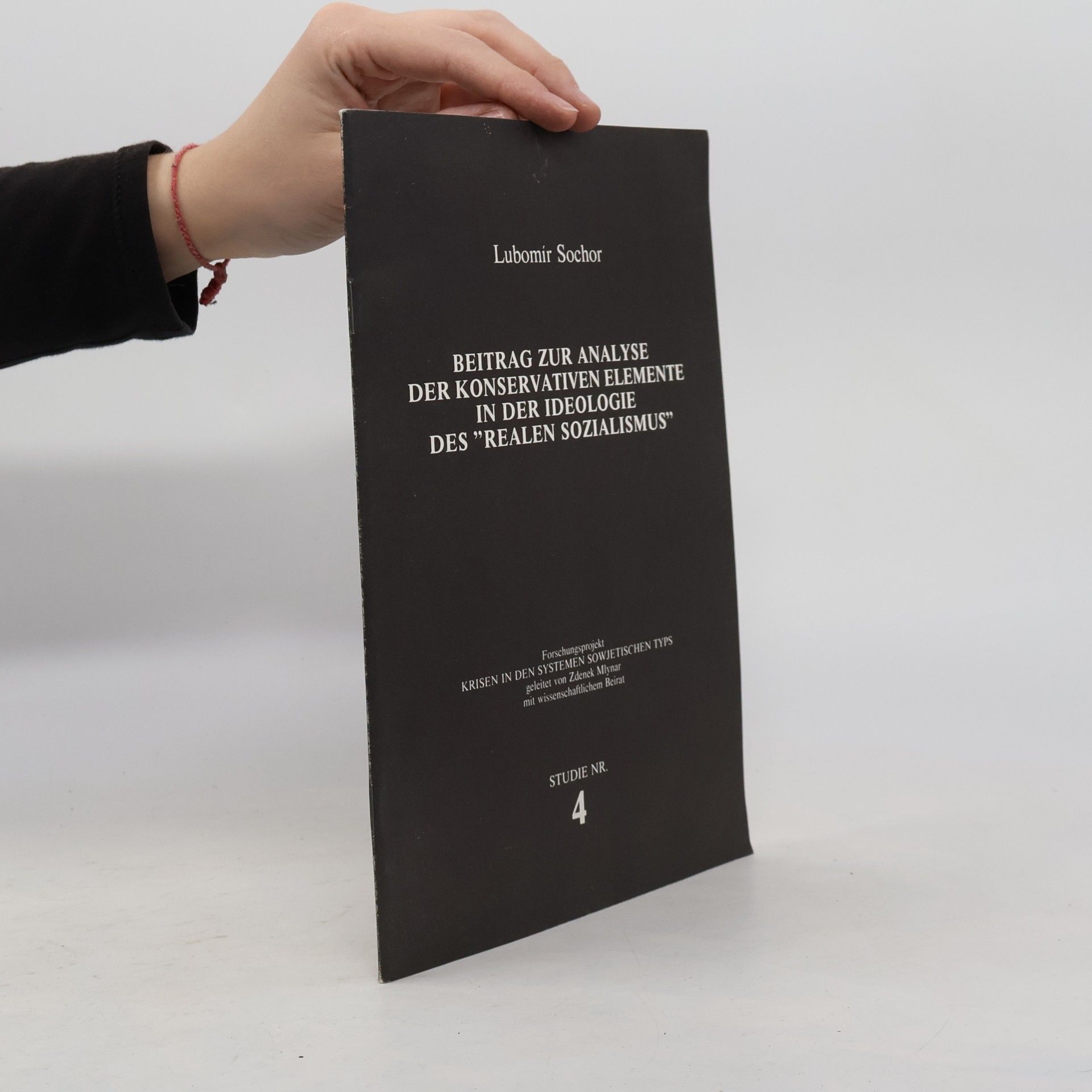 Lubomír Sochor Beitrag zur Analyse der konservativen Elemente in der Ideologie des "Realen Sozialismus"