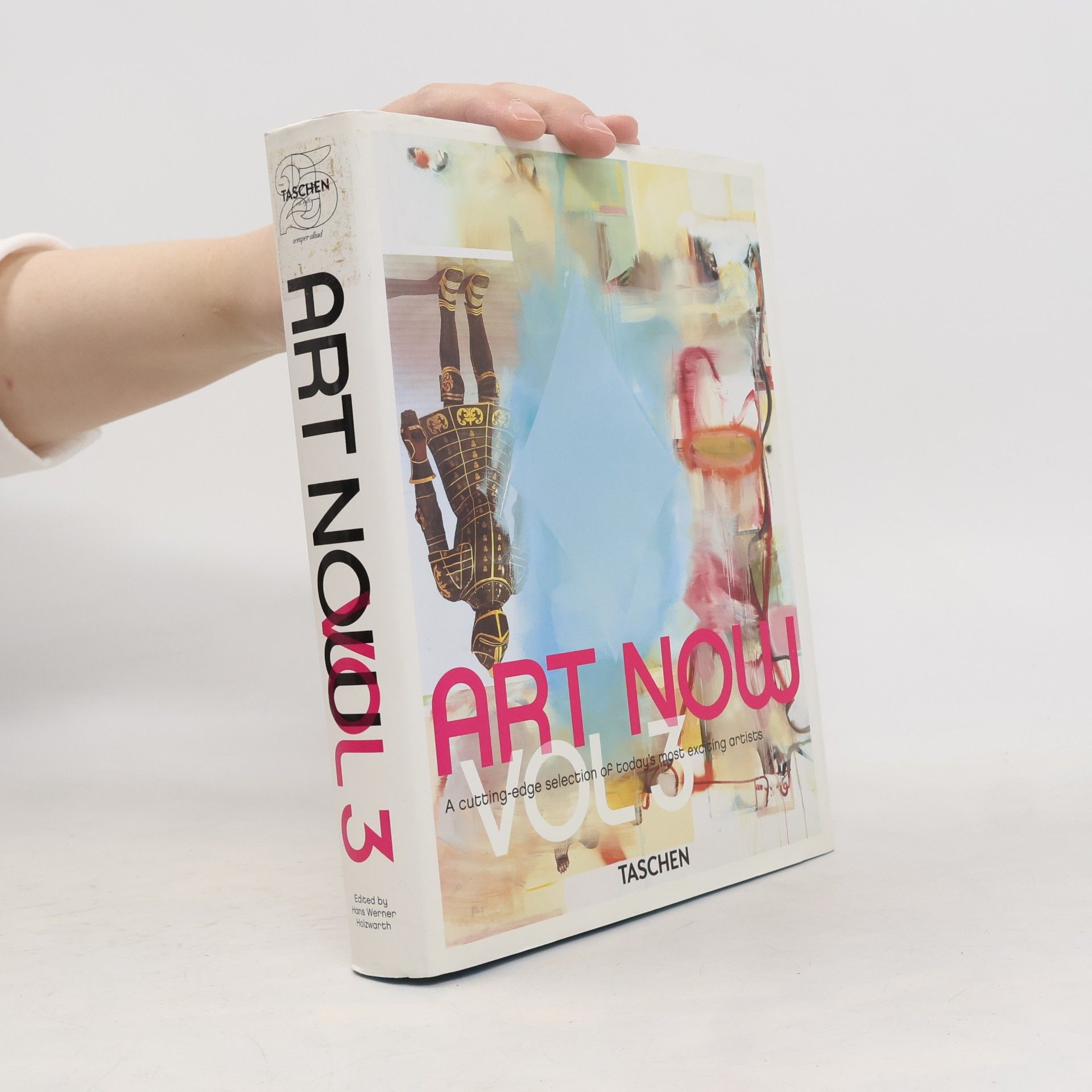 Hans Werner Holzwarth Art Now: A cutting-edge selection of today's most exciting artists. Vol. 3