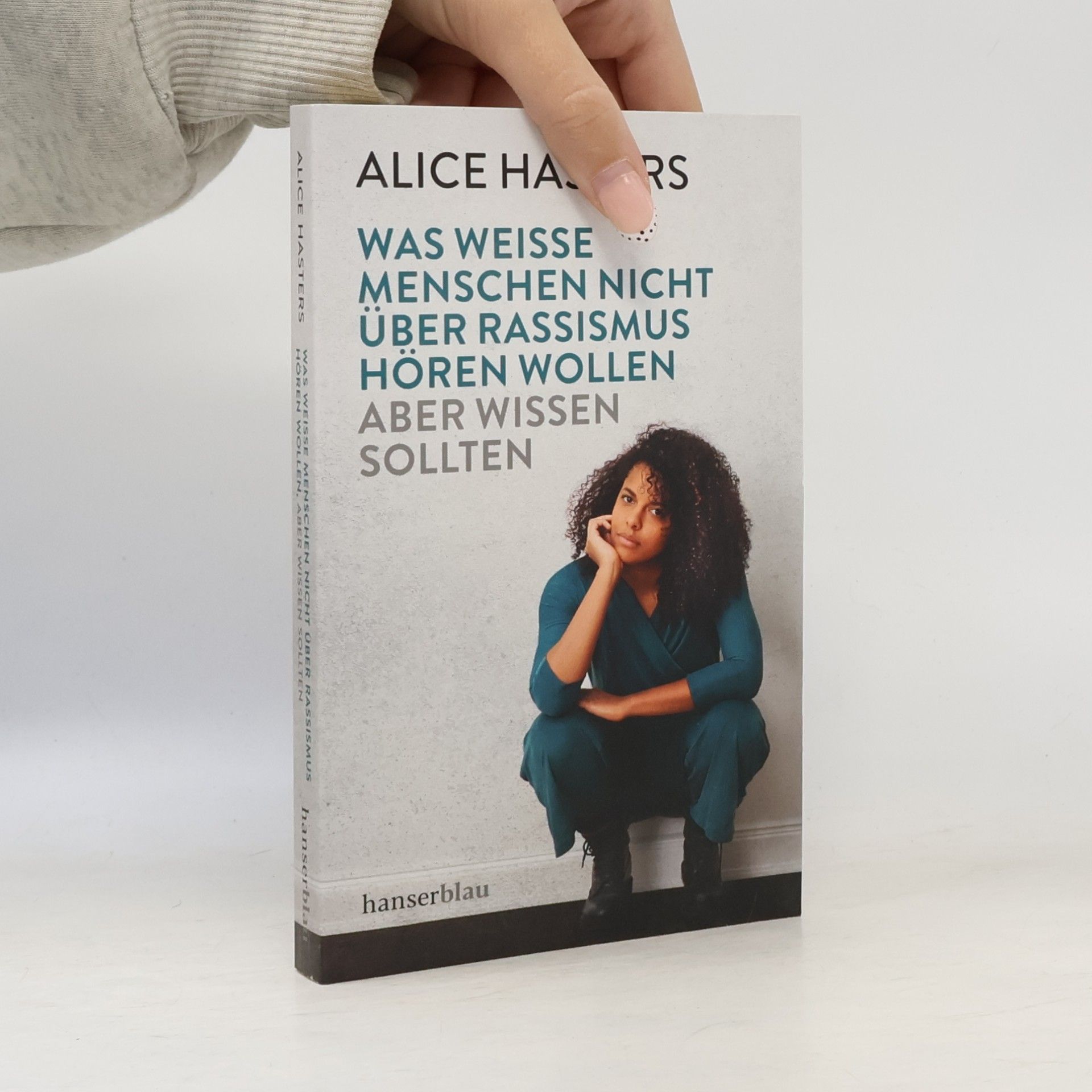 Alice Hasters Was weisse Menschen nicht über Rassismus hören wollen, aber wissen sollten