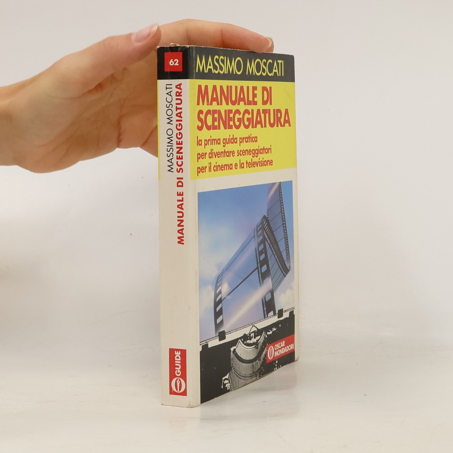 Massimo Moscati Oscar manuali - 62: Manuale di sceneggiatura