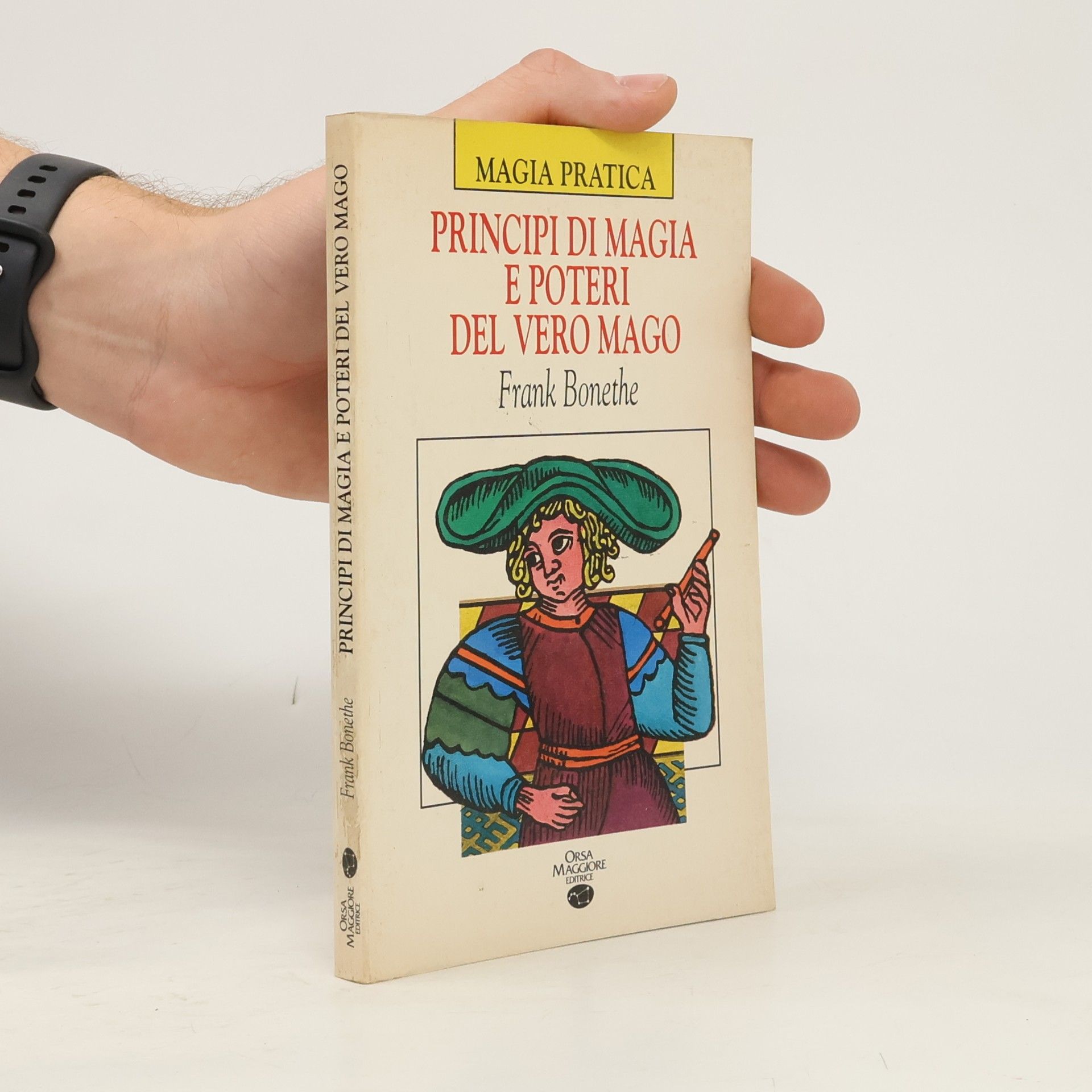 Frank Bonethe Magia pratica: Principi di magia e poteri del vero mago