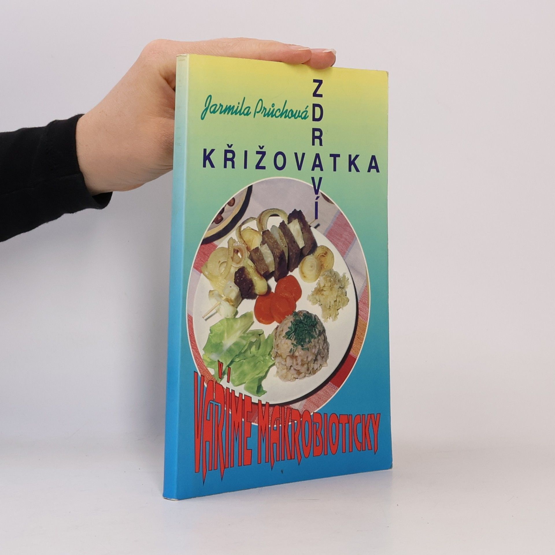 Jarmila Průchová Křižovatka zdraví : vaříme makrobioticky