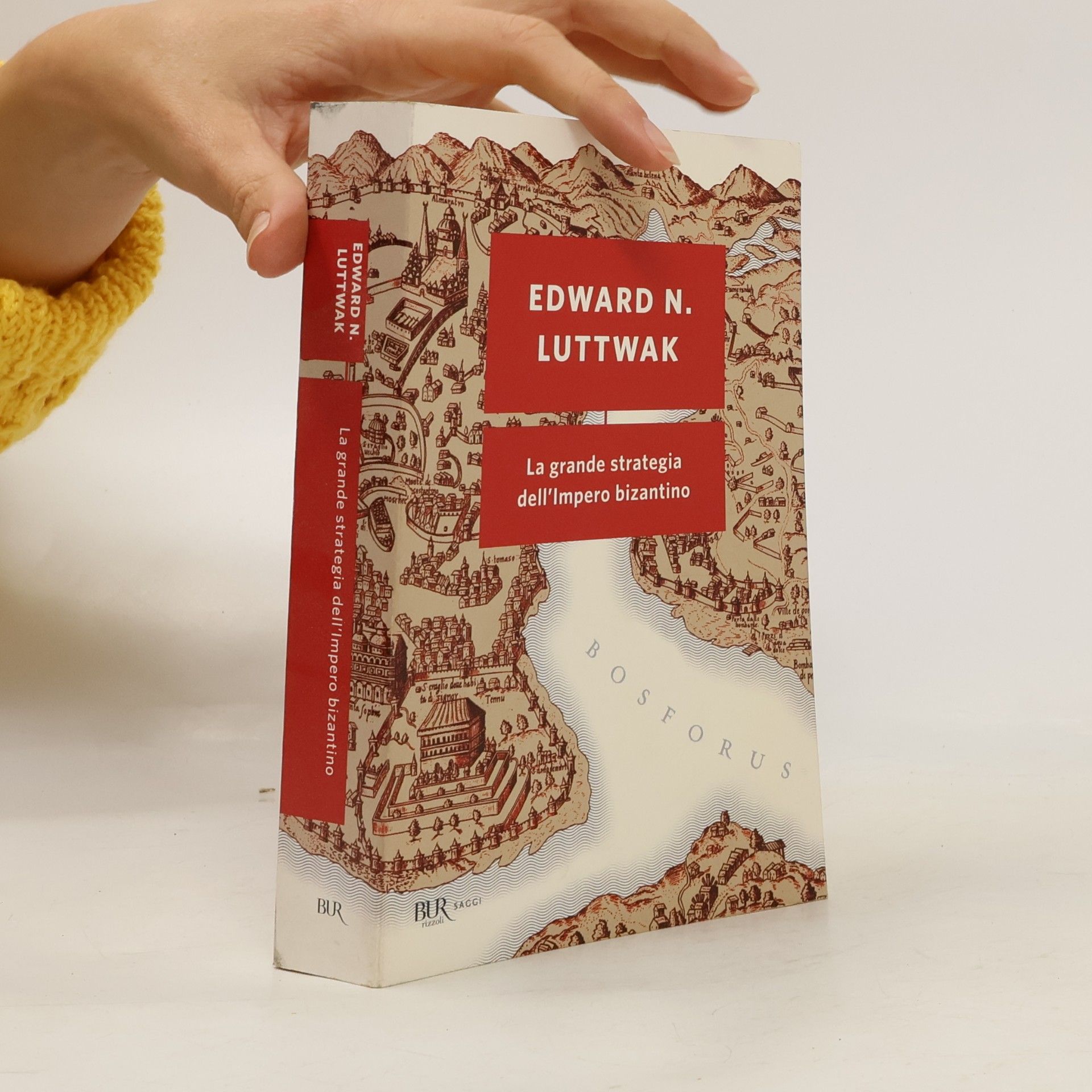 Edward Luttwak BUR Saggi: La grande strategia dell'Impero bizantino