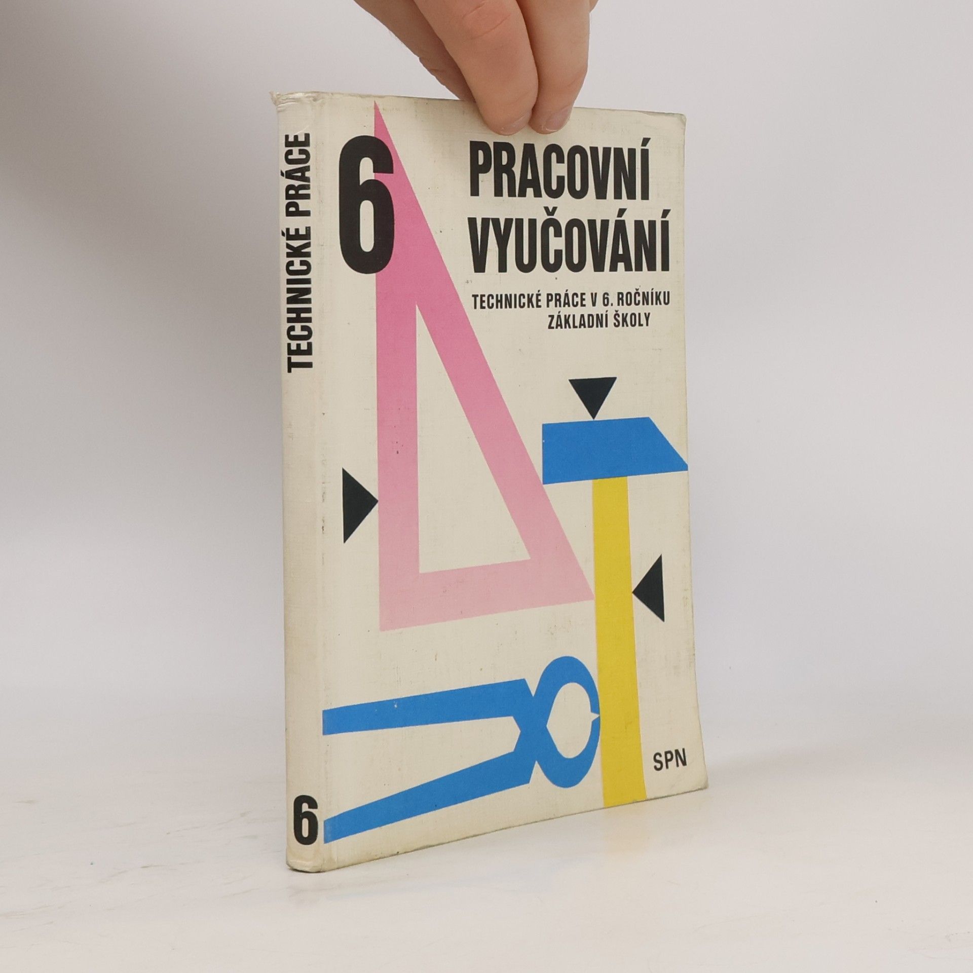 kolektiv Pracovní vyučování. Technické práce v 6. ročníku základní školy
