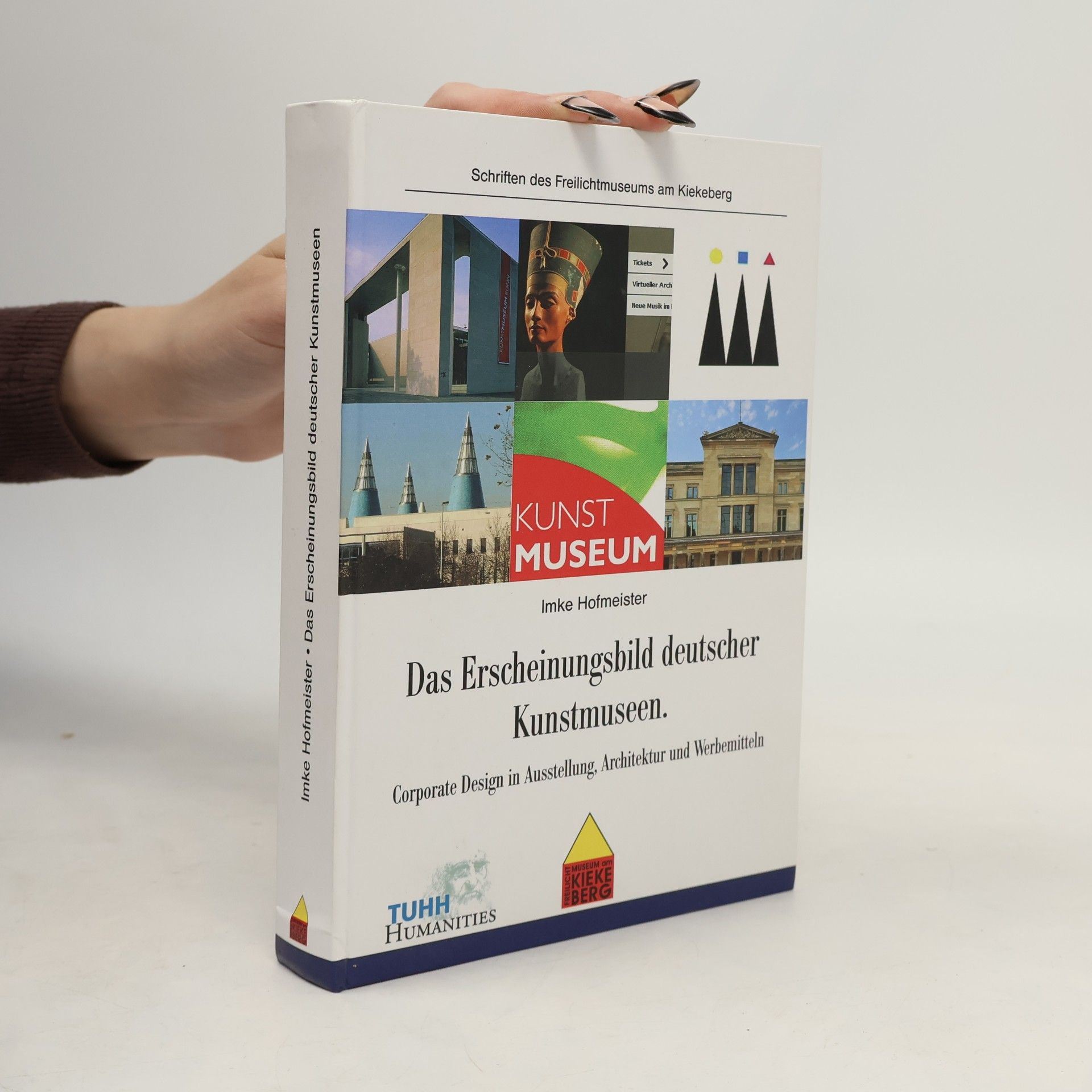 Imke Hofmeister Schriften des Freilichtmuseums am Kiekeberg: Das Erscheinungsbild deutscher Kunstmuseen