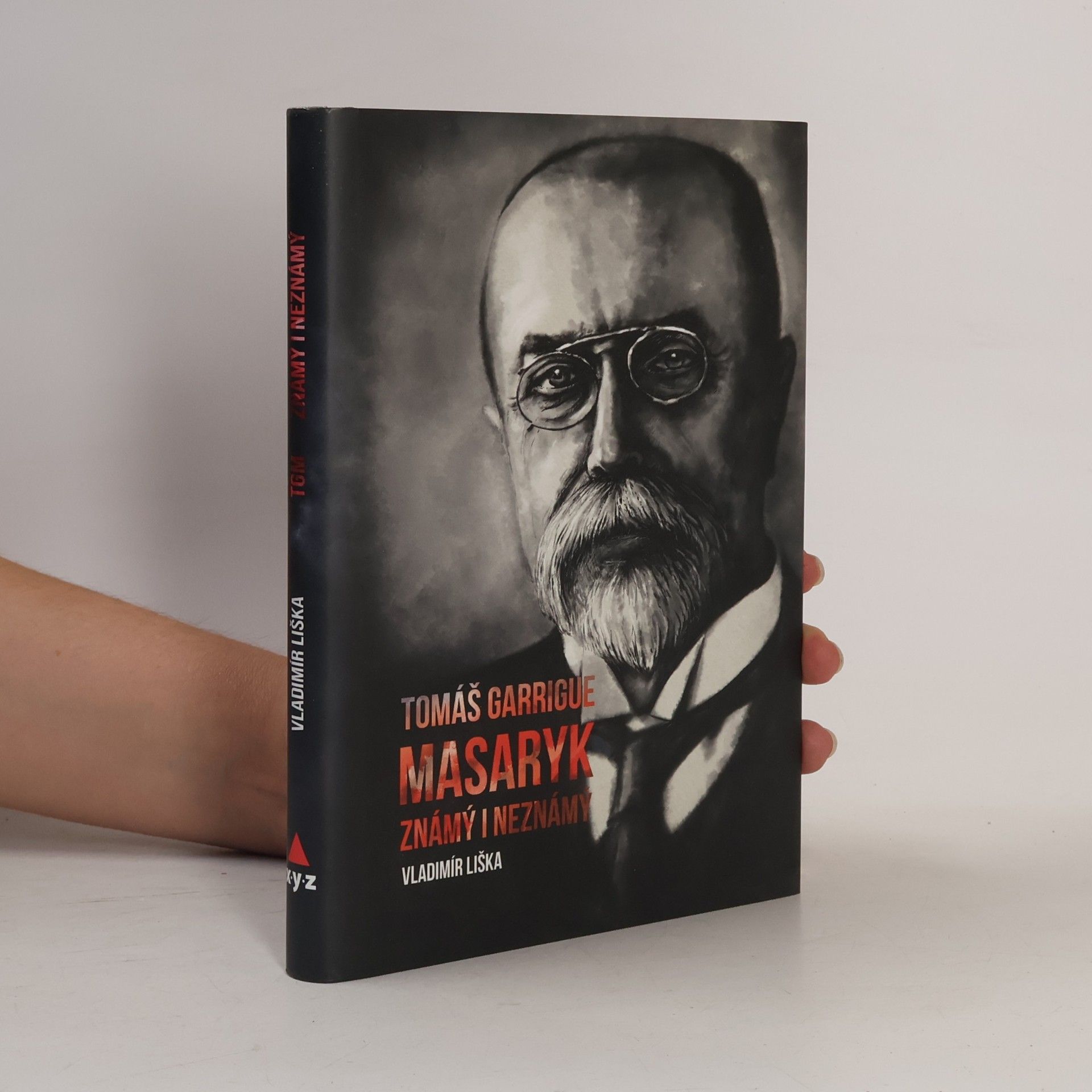 Vladimír Liška Tomáš Garrigue Masaryk známý i neznámý