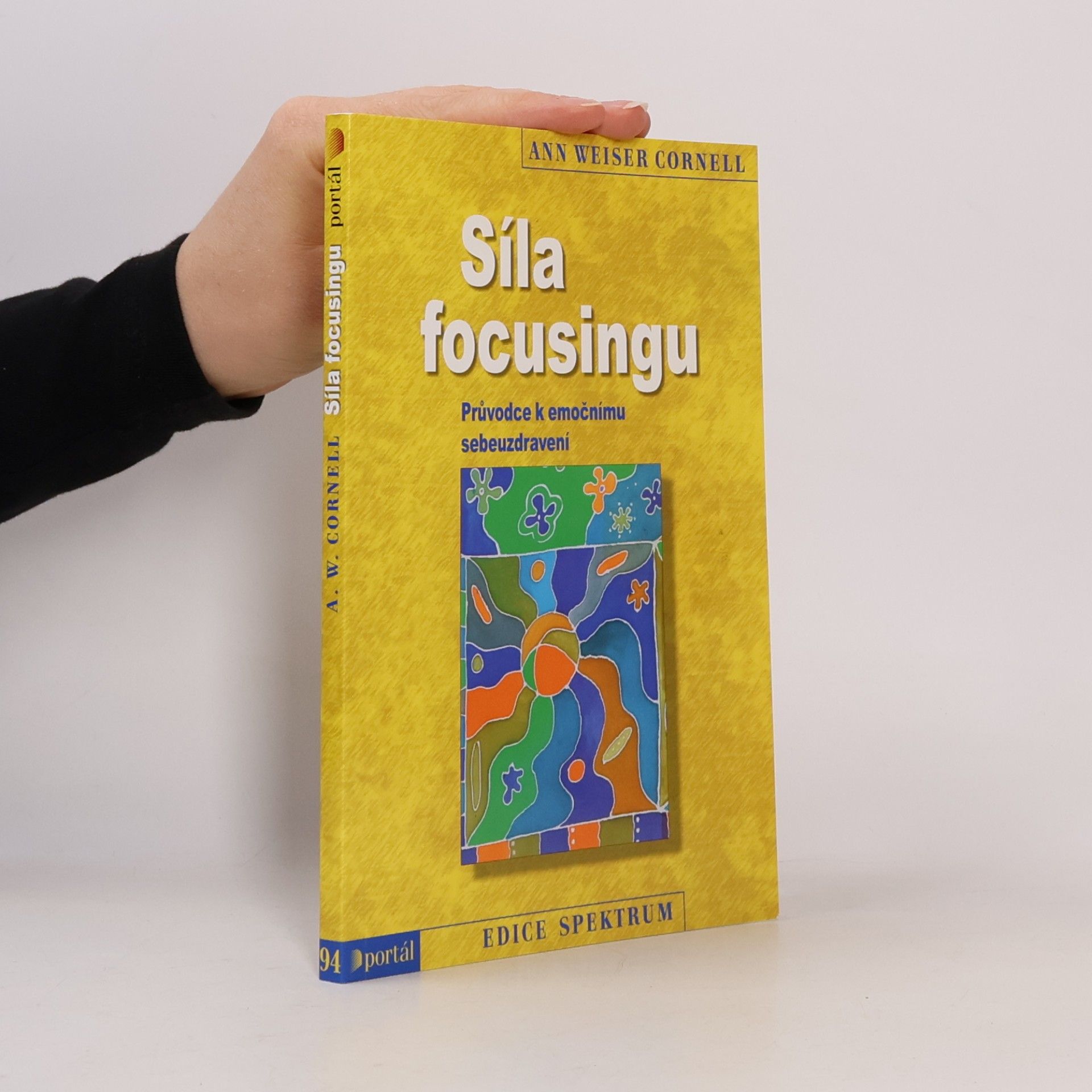 Ann Weiser Cornell Síla focusingu: Průvodce k emočnímu sebeuzdravení
