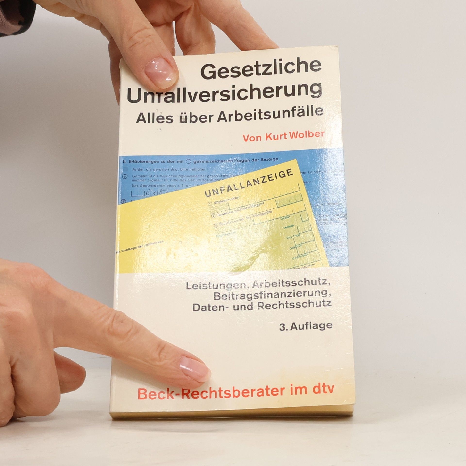 Kurt E. Wolber Beck-Rechtsberater - 3: Gesetzliche Unfallversicherung: Alles über Arbeitsunfälle: Leistungen, Arbeitsschutz, Beitragsfinanzierung, Daten- und Rechtsschutz - 3. Auflage