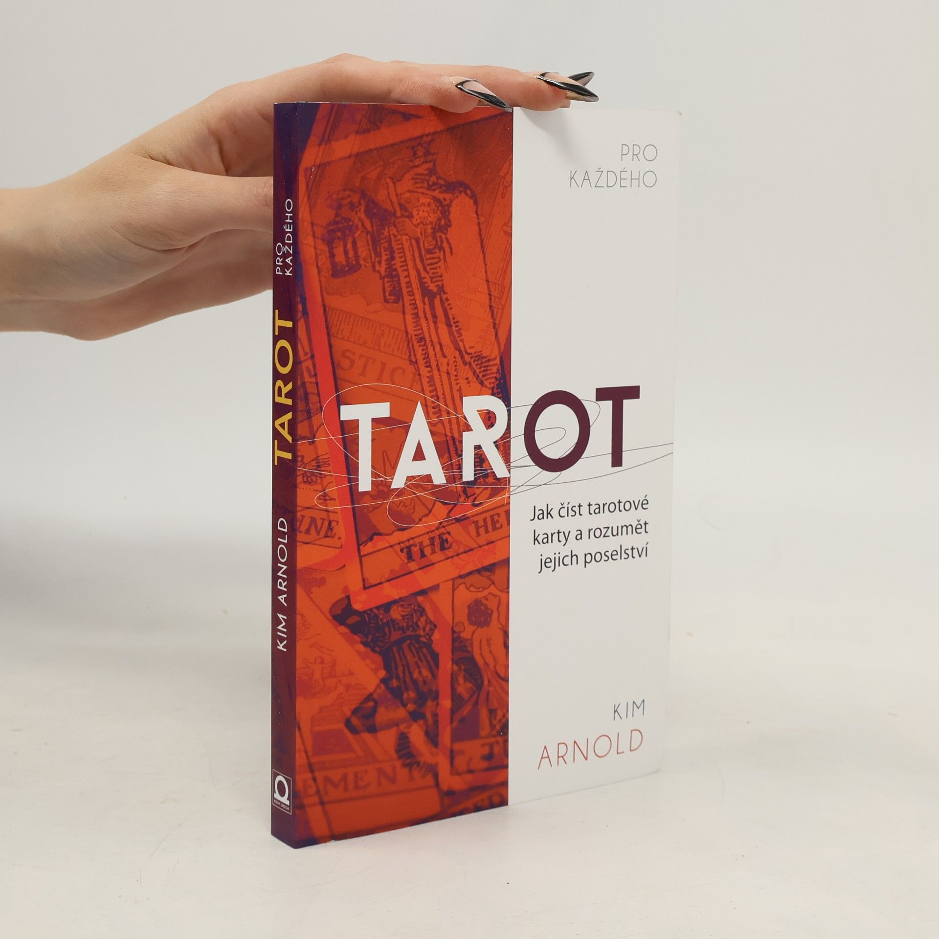 Tarot pro každého. Jak číst tarotové karty a rozumět jejich poselství