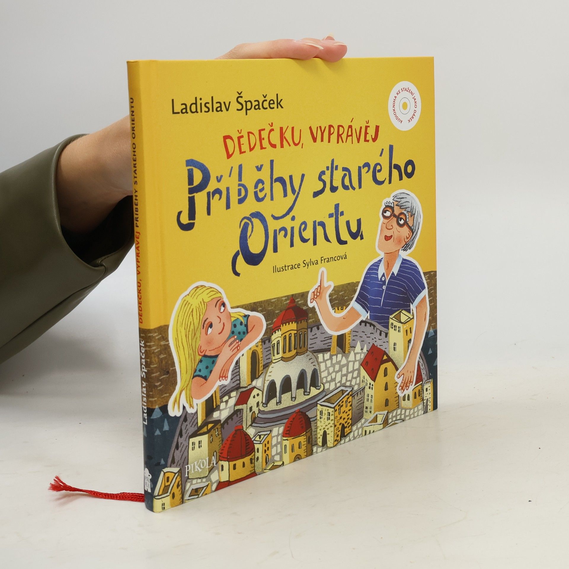 Sylva Francová Dědečku, vyprávěj. Příběhy starého Orientu