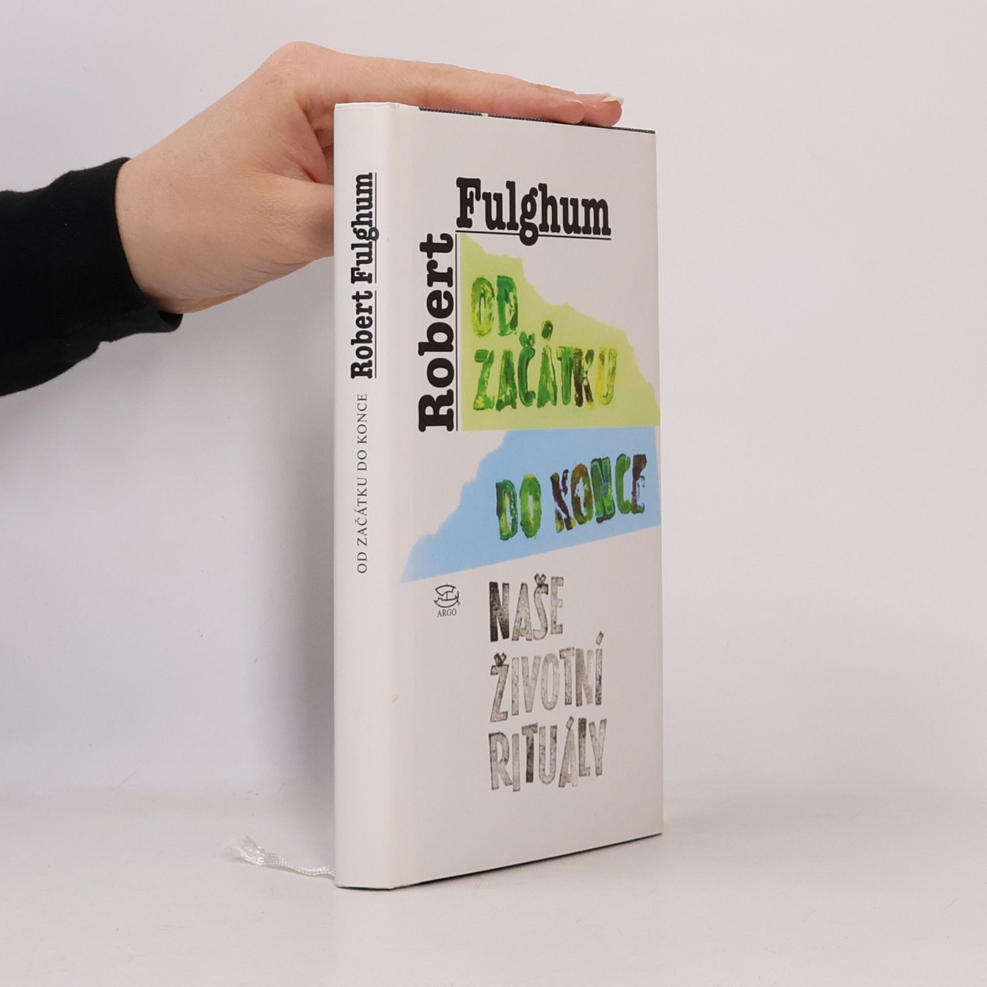 Robert Fulghum Od začátku do konce. Naše životní rituály