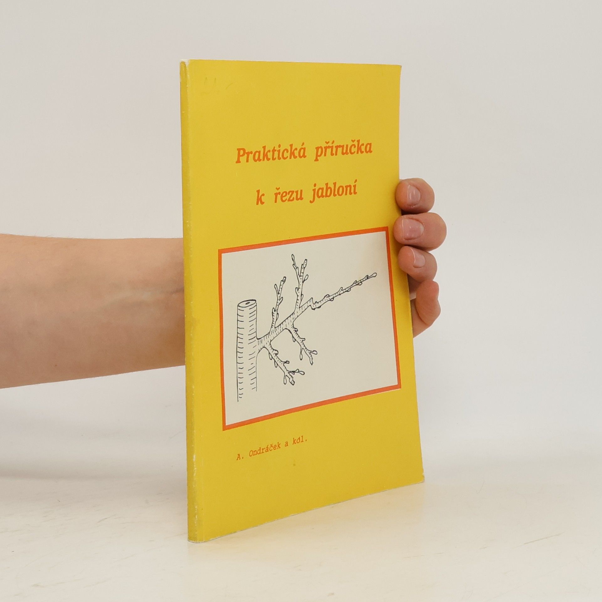 Antonín Ondráček Praktická příručka k řezu jabloní
