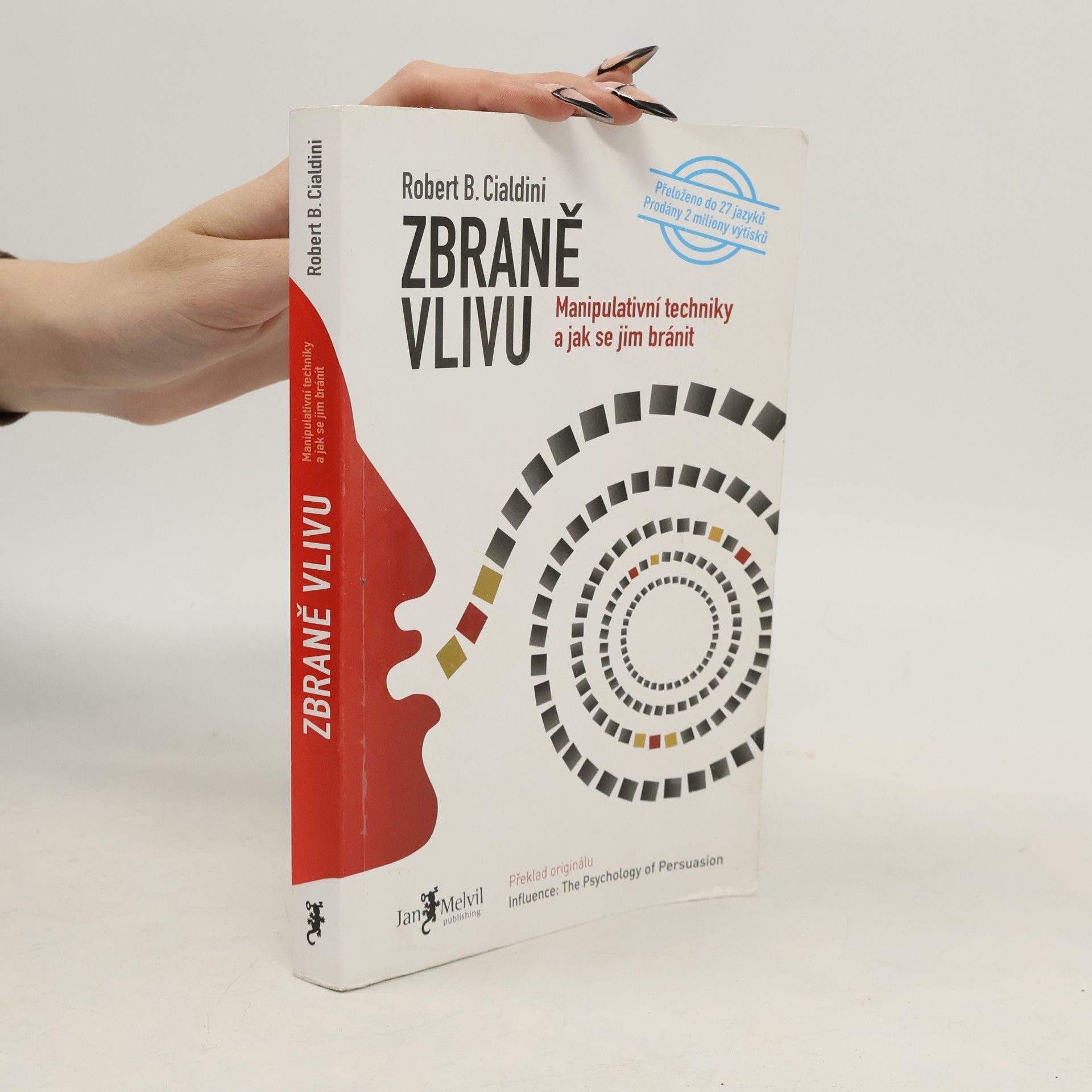 Robert Cialdini Zbraně vlivu. Manipulativní techniky a jak se jim bránit