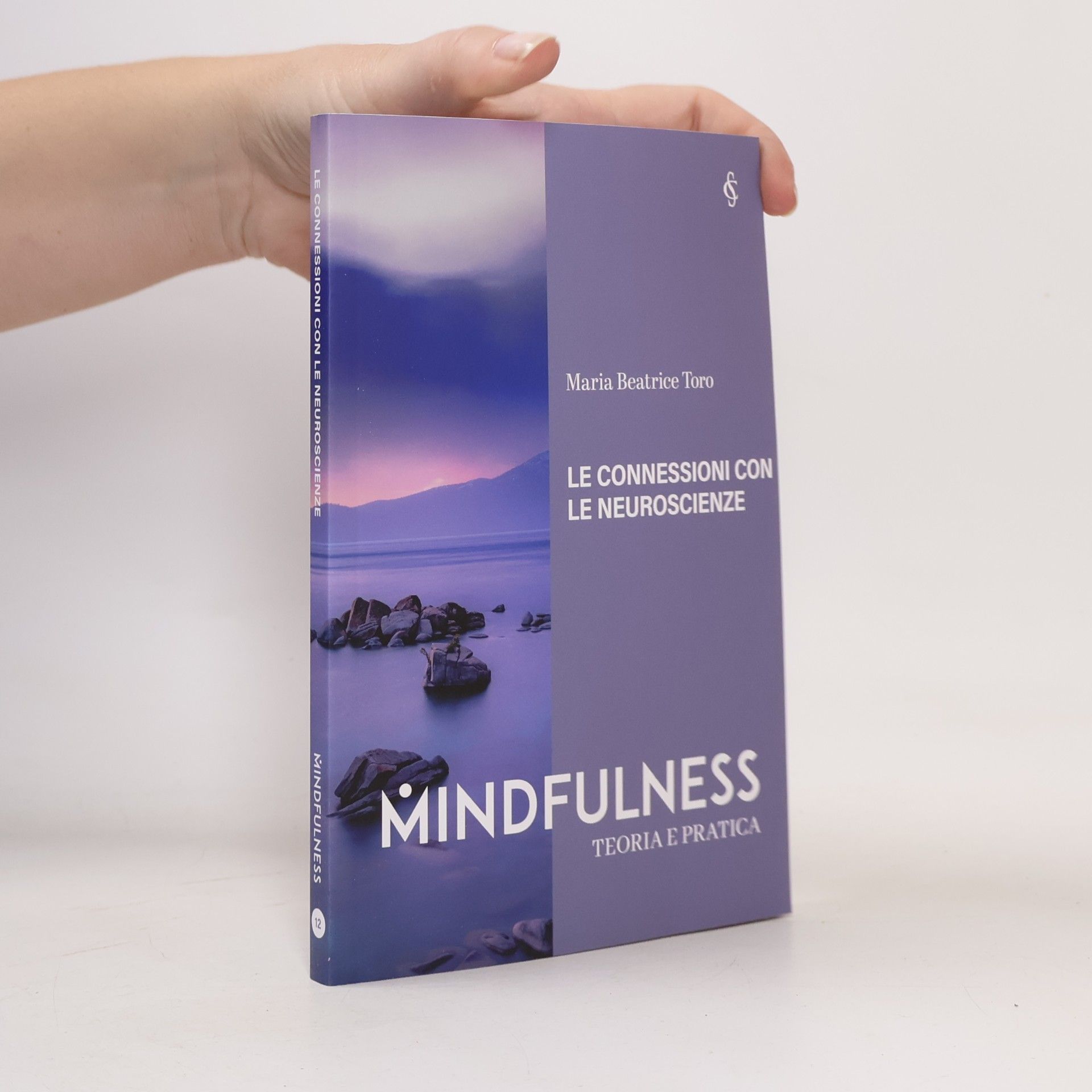 Maria Beatrice Toro Mindfulness 12. Teoria e pratica. Le connessioni con le neuroscienze