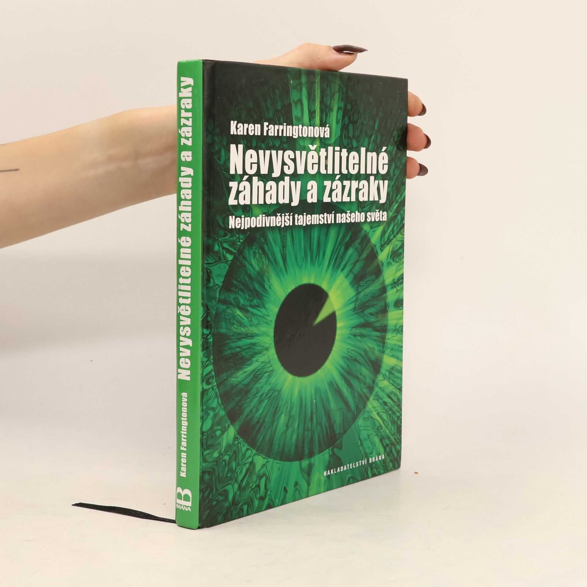 Karen Farrington Nevysvětlitelné záhady a zázraky (Nejpodivnější tajemství našeho světa)