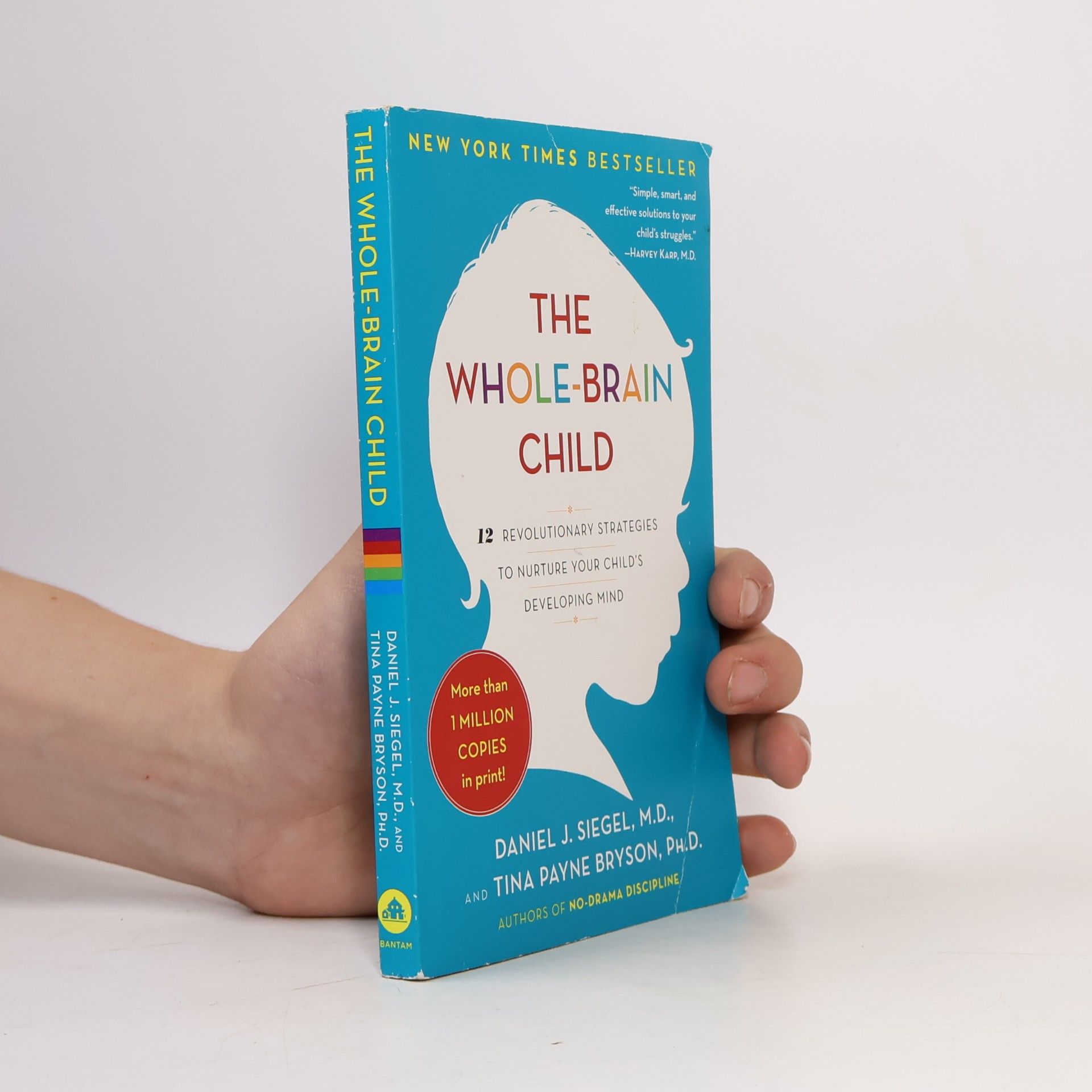 Daniel J. Siegel The whole-brain child : 12 revolutionary strategies to nurture your child's developing mind
