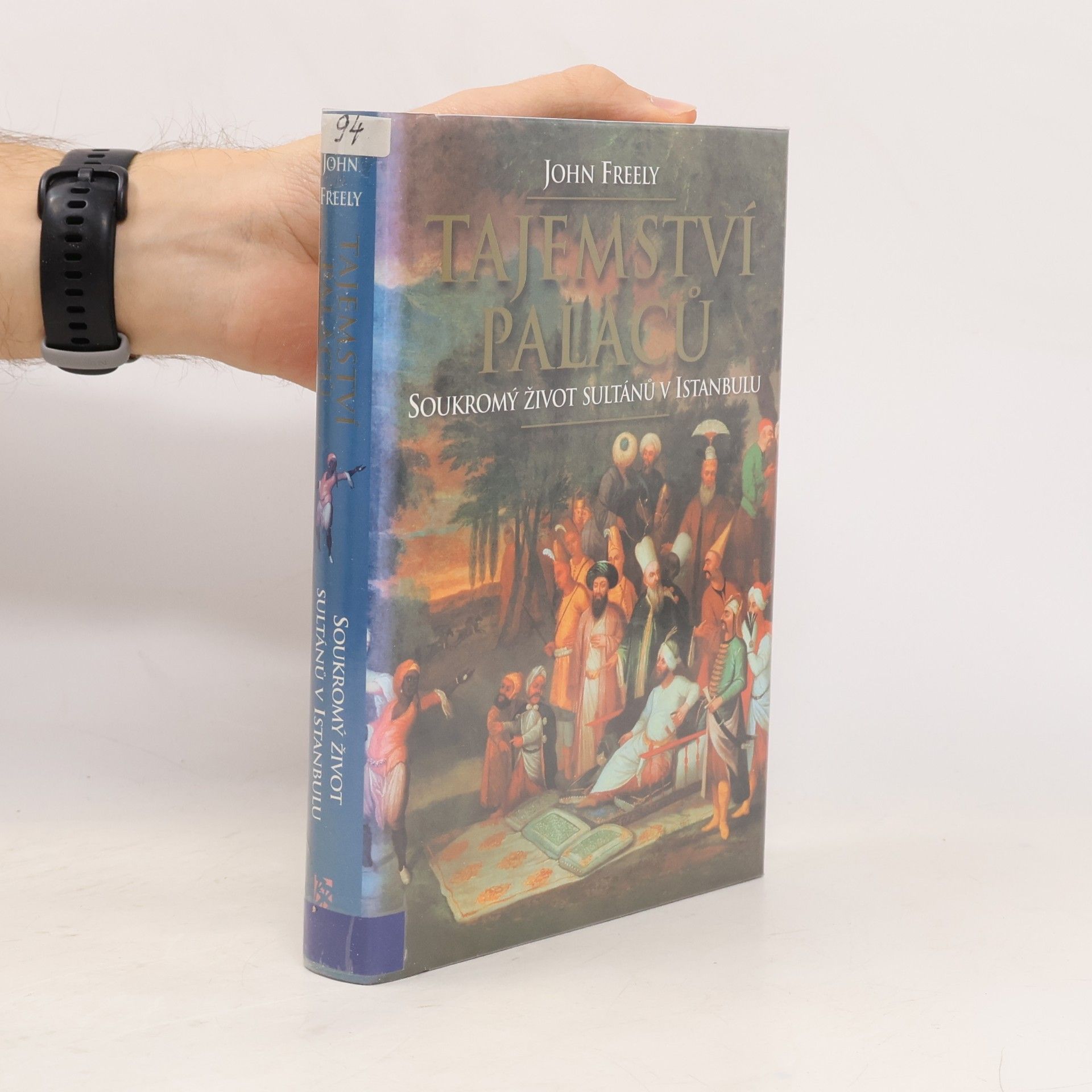 John Freely Tajemství paláců. Soukromý život sultánů v Istanbulu