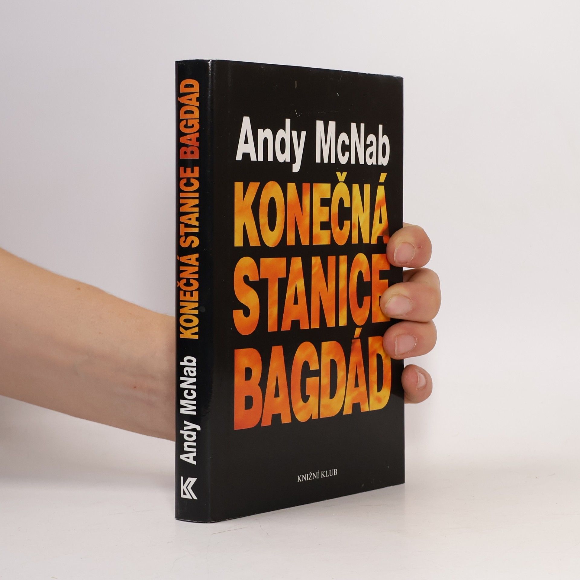 Andy McNab Konečná stanice Bagdád. Skutečný příběh osmi britských válečných hrdinů.