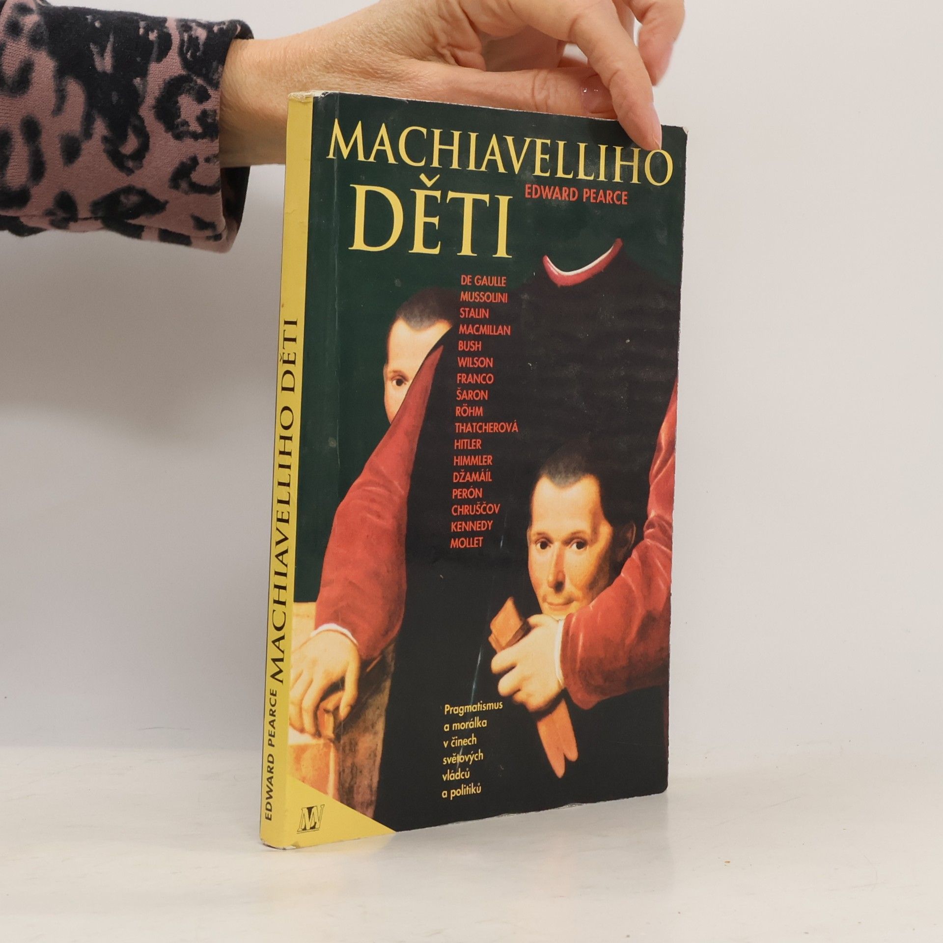 Edward Pearce Machiavelliho děti. Pragmatismus a morálka v činech světových vládců a politiků