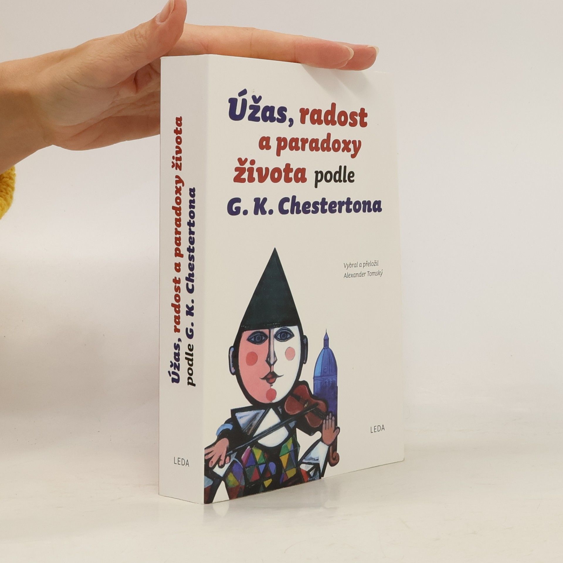 Gilbert Keith Chesterton Úžas, radost a paradoxy života podle G.K. Chestertona