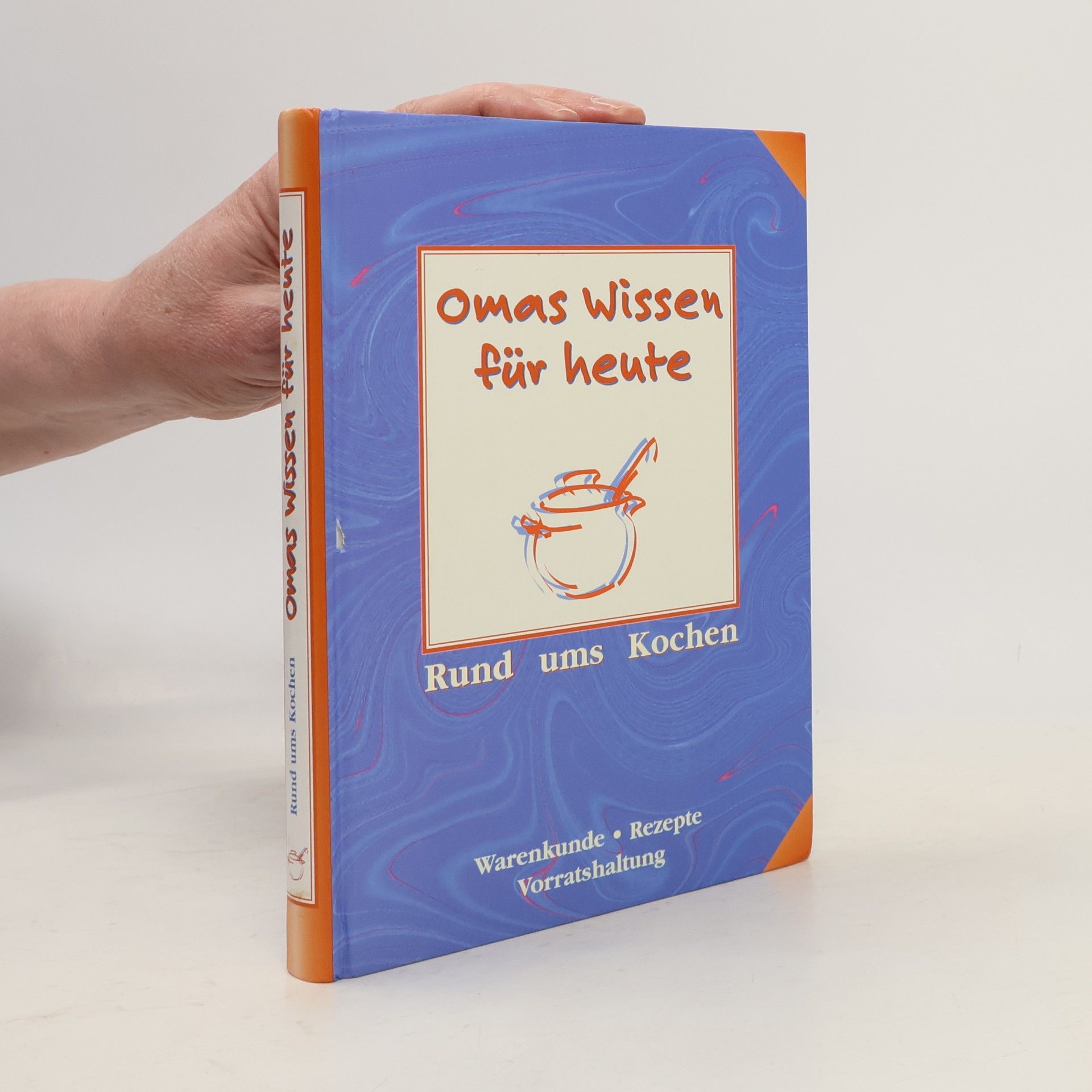 Autorenkollektiv Omas Wissen für heute. Rund ums Kochen