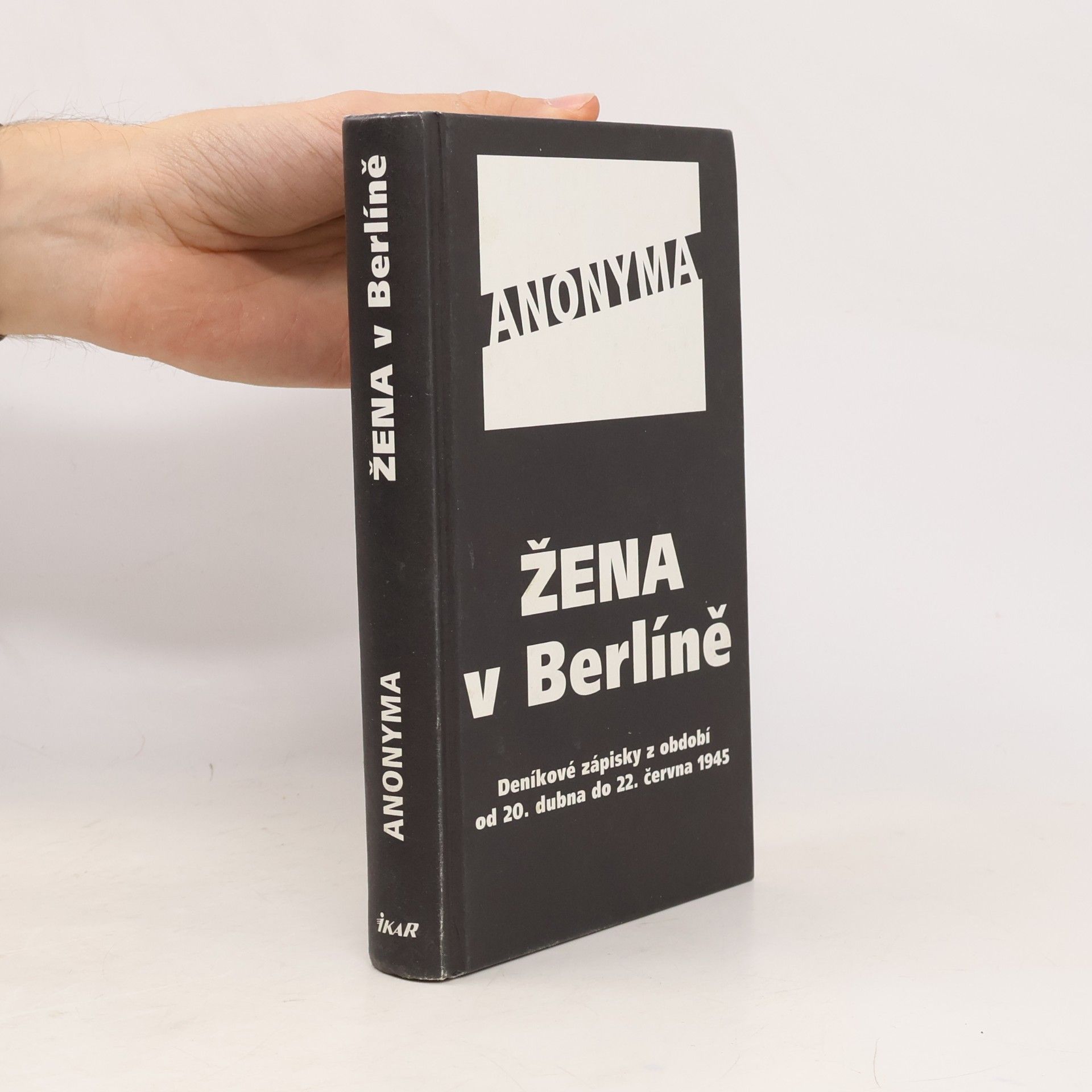Anonyma Žena v Berlíně. Deníkové zápisky z období od 20. dubna do 22. června 1945
