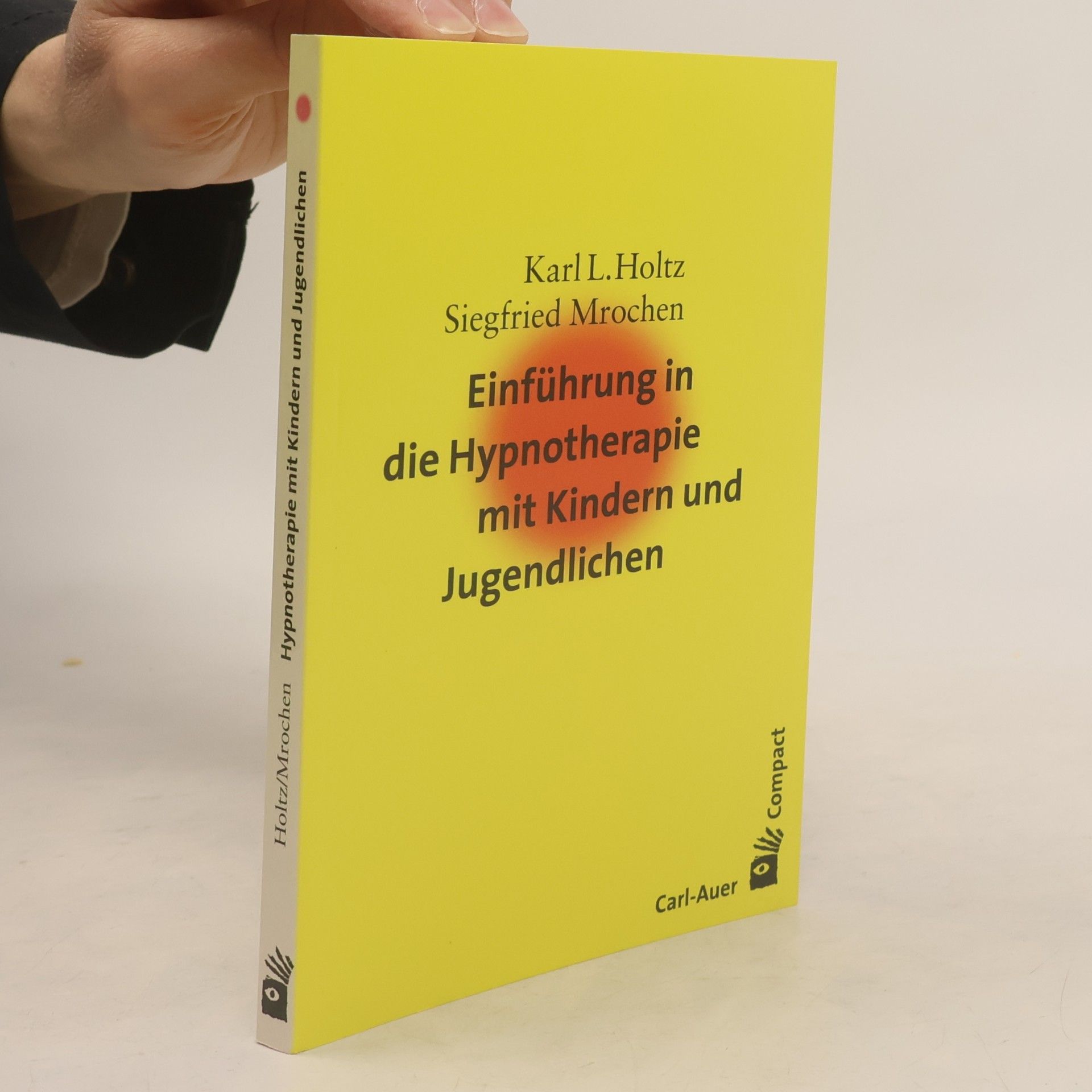 Karl Ludwig Holtz Einführung in die Hypnotherapie mit Kindern und Jugendlichen