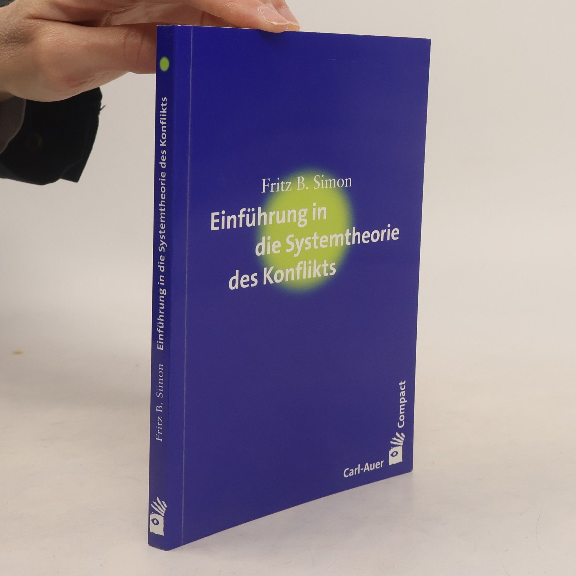 Fritz B. Simon Carl-Auer Compact: Einführung in die Systemtheorie des Konflikts