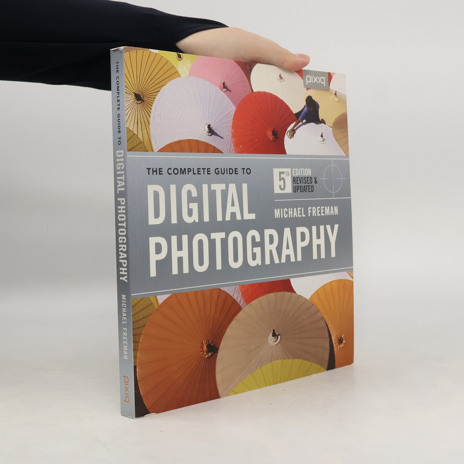 Michael Freeman The Complete Guide to Digital Photography