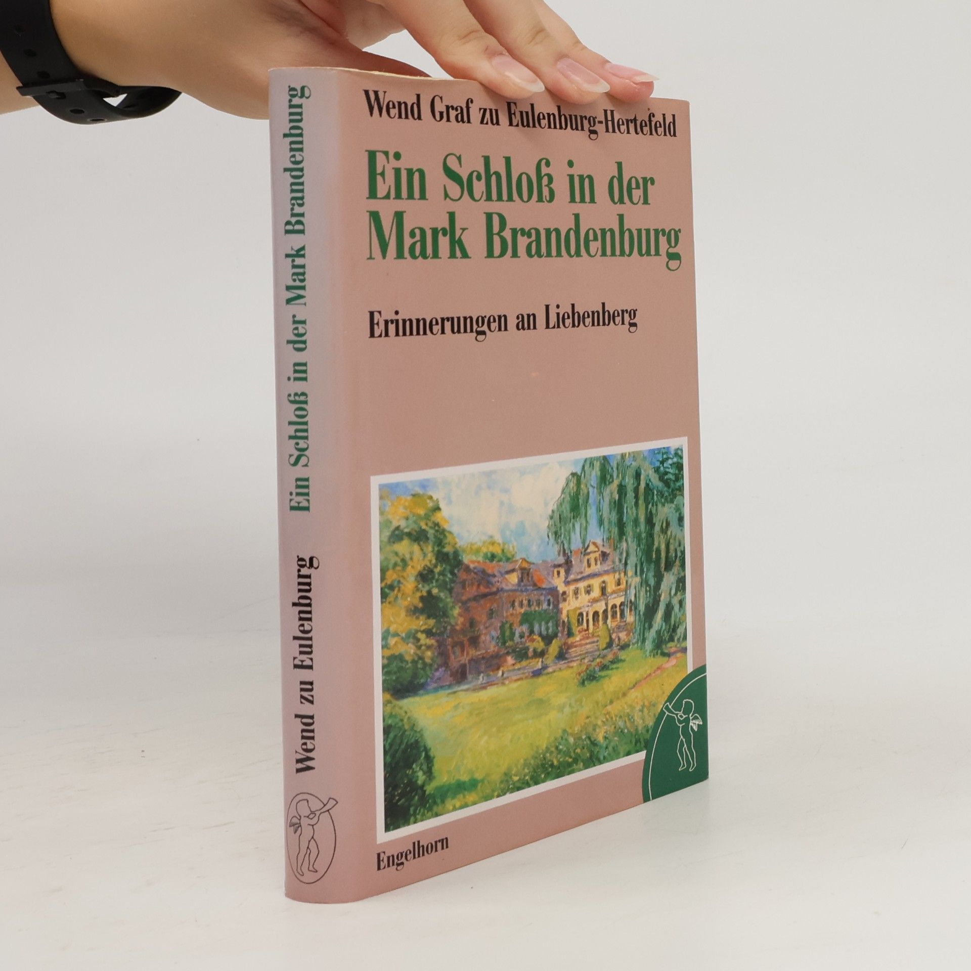 Wend Graf zu Eulenburg-Hertefeld Engelhorns Lebensbilder: Ein Schloss in der Mark Brandenburg