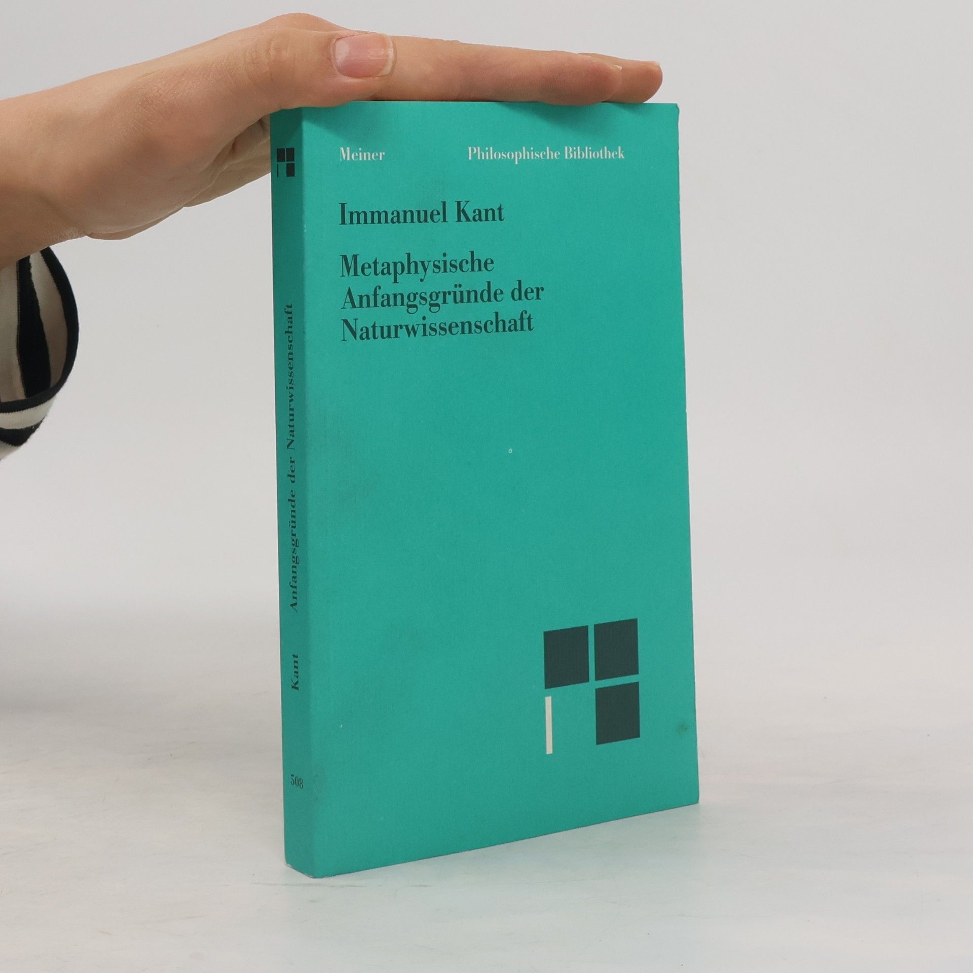 Immanuel Kant Philosophische Bibliothek - 508: Metaphysische Anfangsgründe der Naturwissenschaft