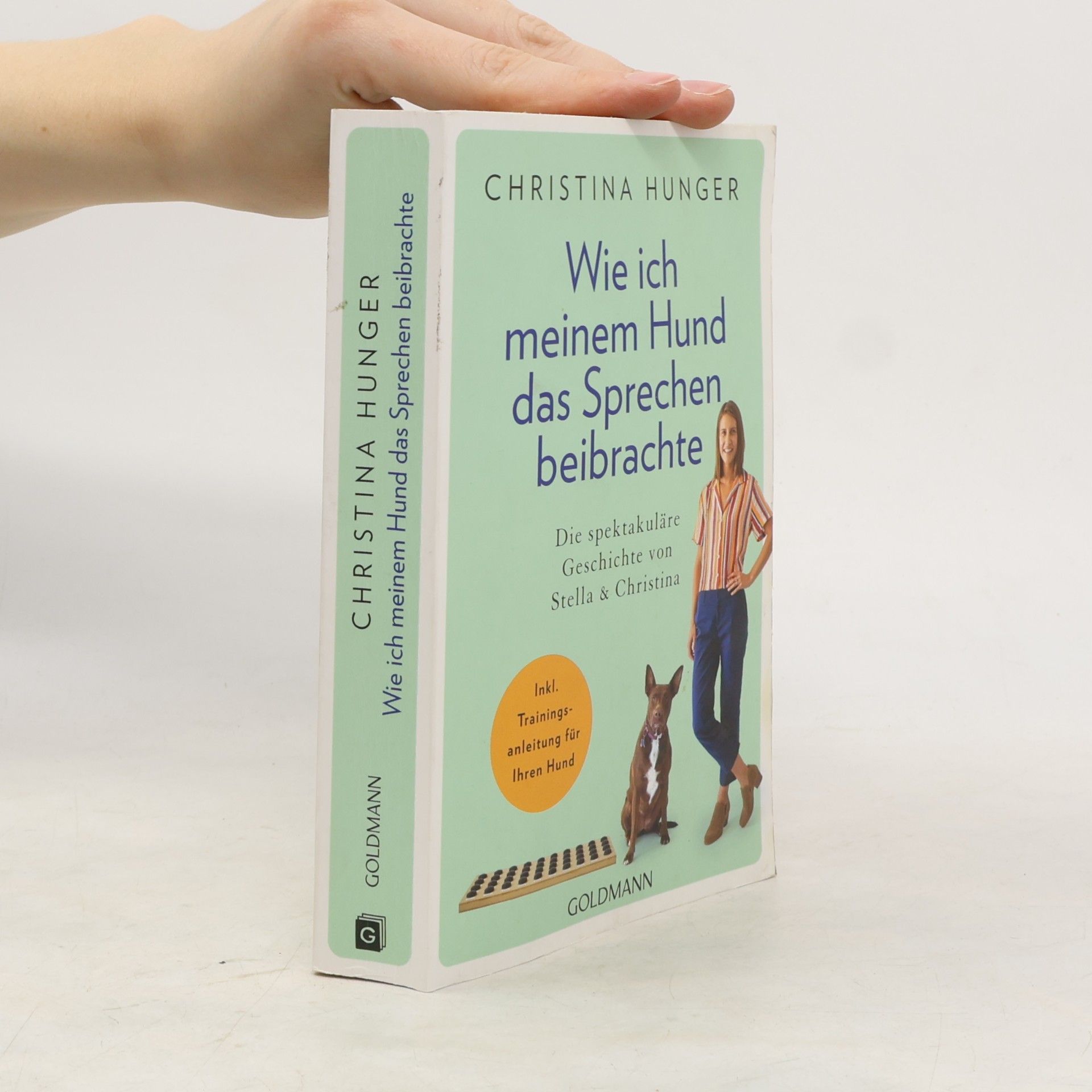 Christina Hunger Wie ich meinem Hund das Sprechen beibrachte. Die spektakuläre Geschichte von Stella und Christina - Inkl. Trainingsanleitung für Ihren Hund