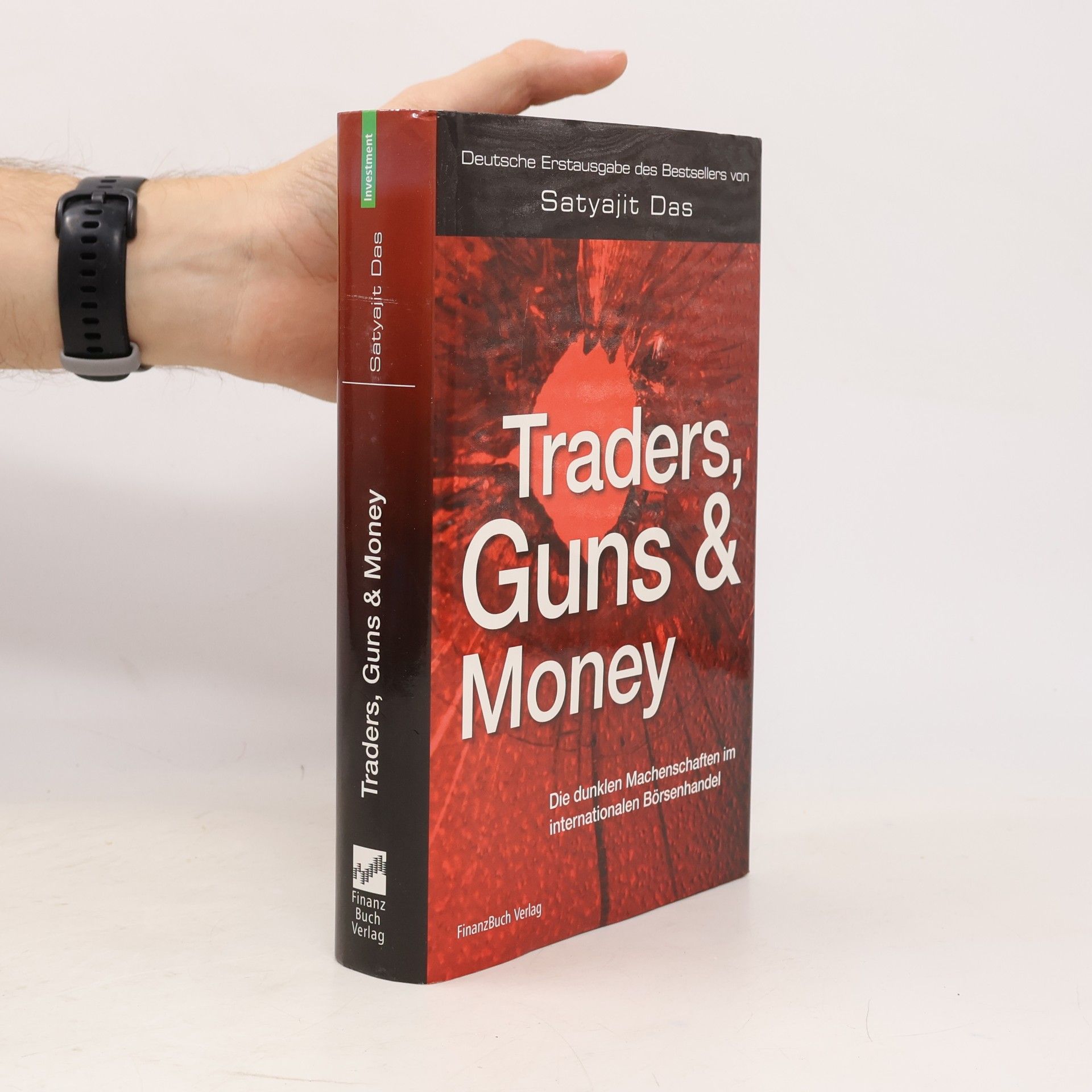 Satyajit Das Traders, guns & money - Deutsche Erstausgabe