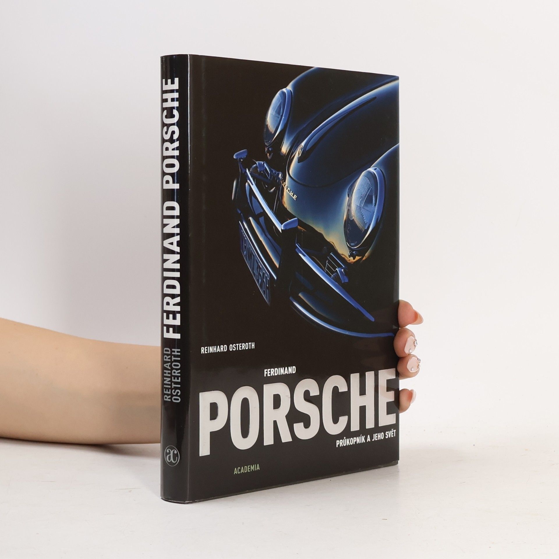 Reinhard Osteroth Ferdinand Porsche. Průkopník a jeho svět