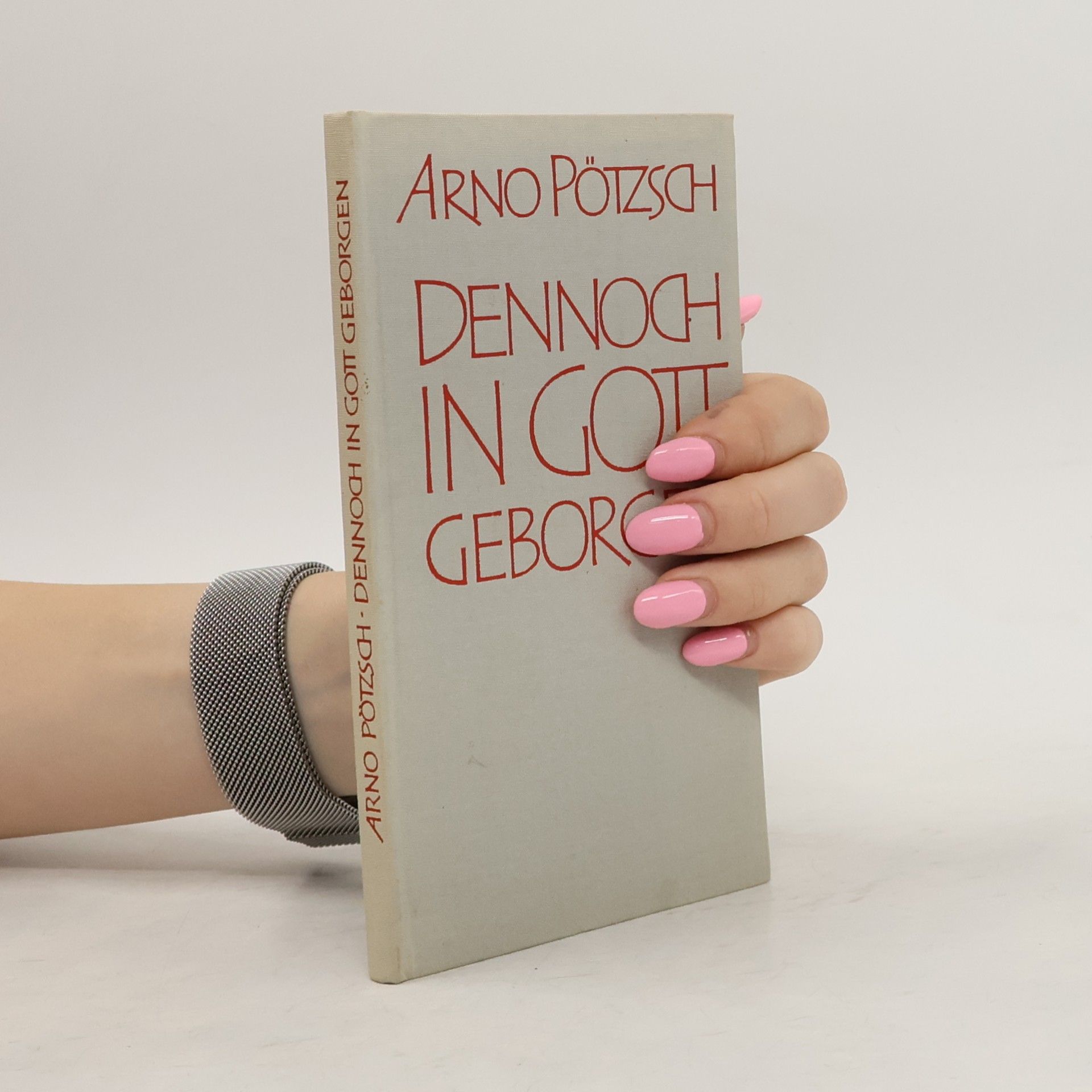 Arno Pötzsch Dennoch in Gott geborgen