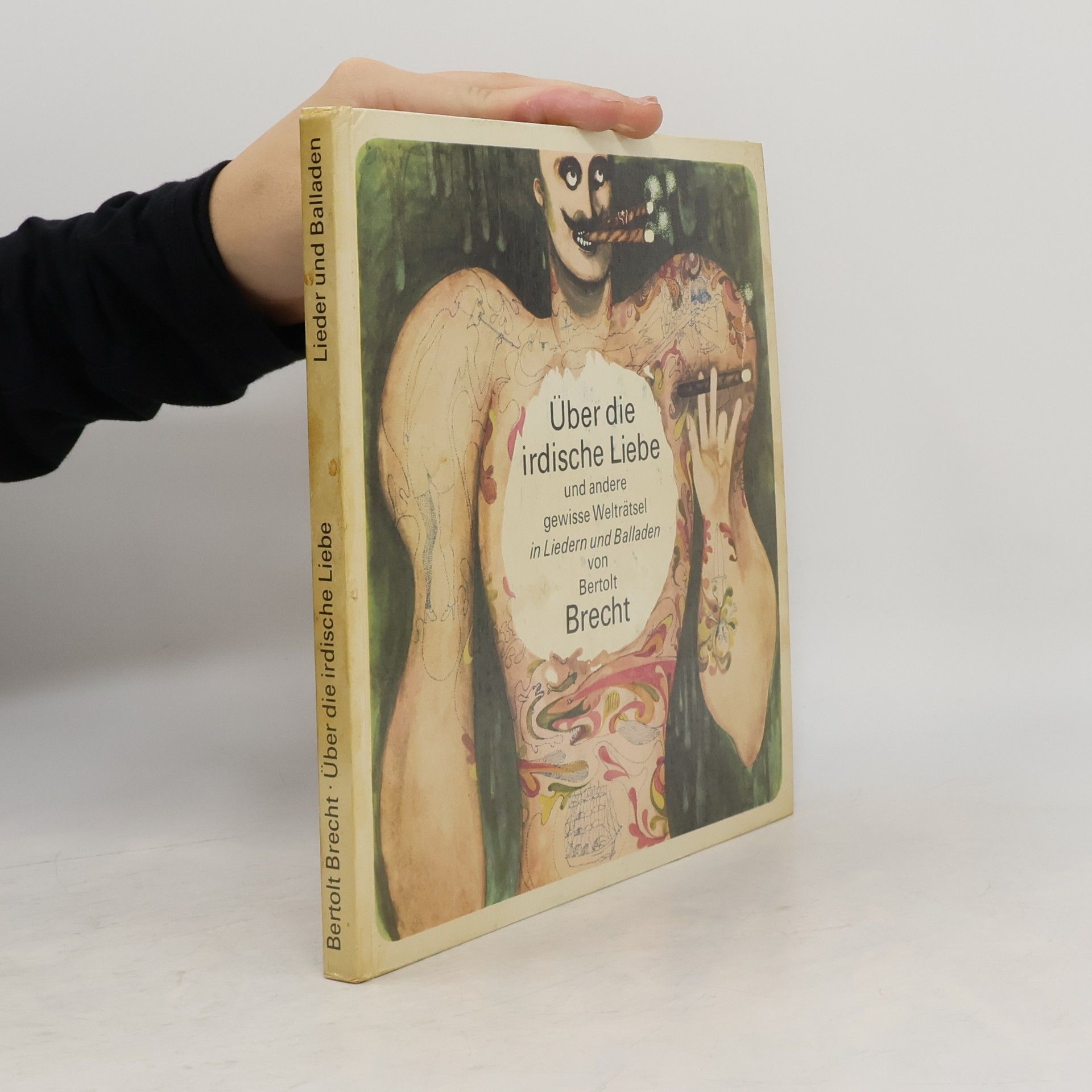 Bertolt Brecht Über die irdische Liebe und andere gewisse Welträtsel in Liedern und Balladen