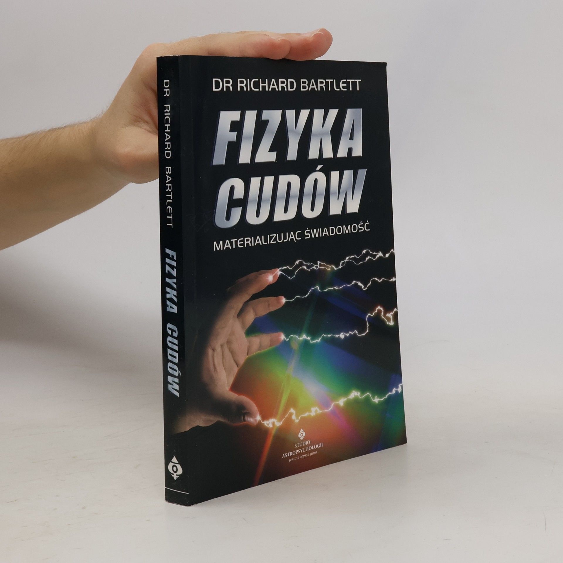 Richard Bartlett Fizyka cudów - materializując świadomość w.2020