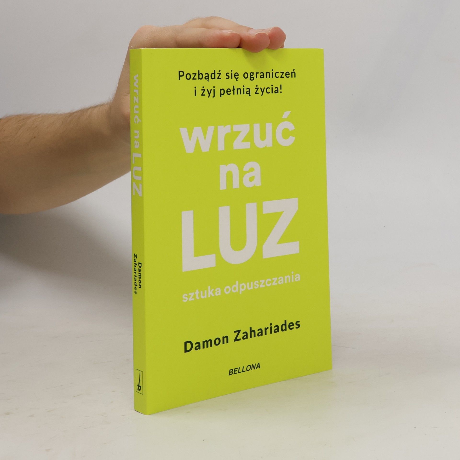 Damon Zahariades Wrzuć na luz. Sztuka odpuszczania