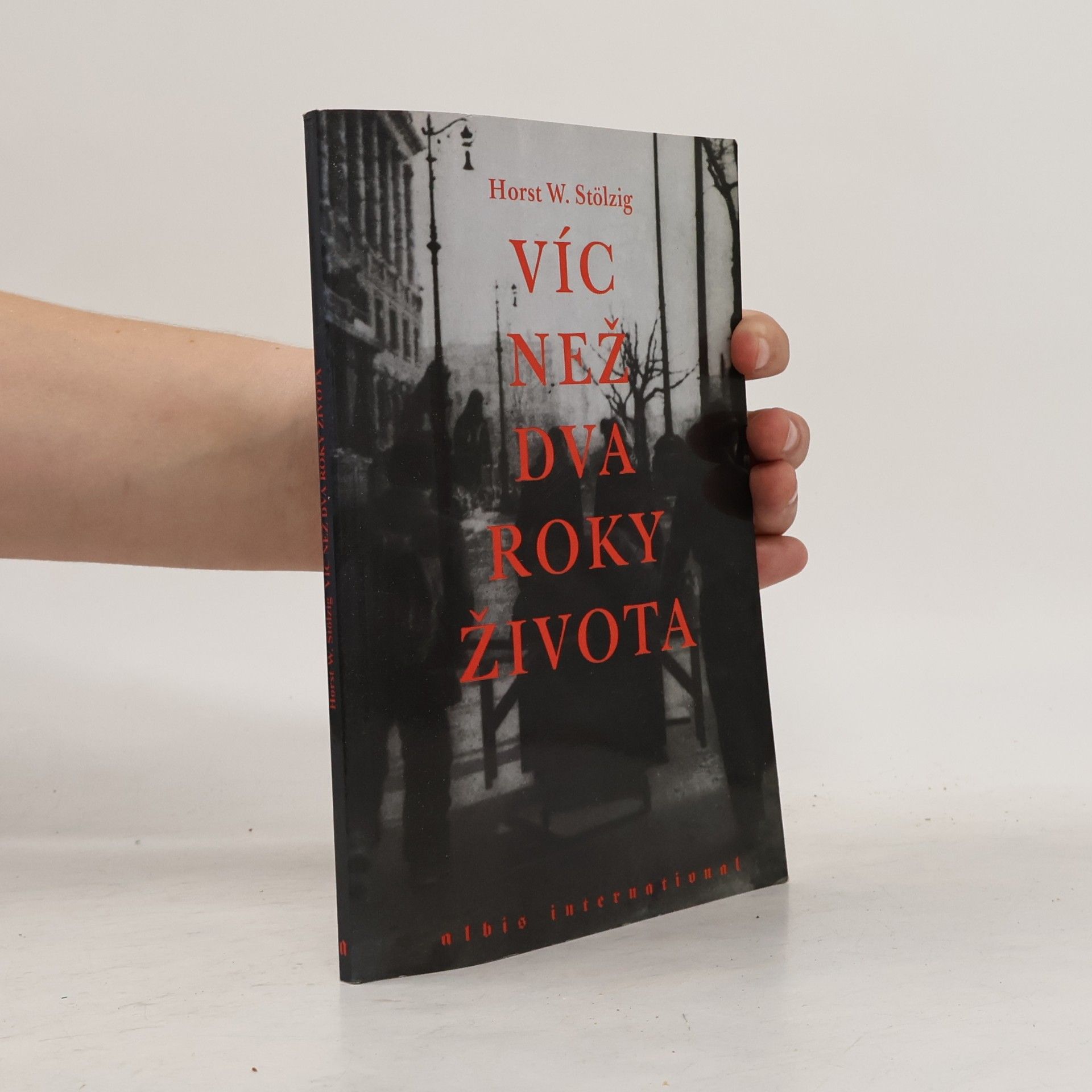 Horst W. Stölzig Víc než dva roky jednoho života