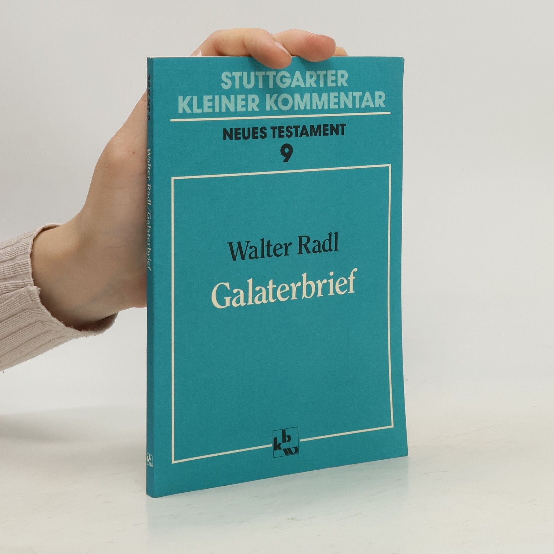 Walter Radl Stuttgarter Kleiner Kommentar Neues Testament - 9: Galaterbrief