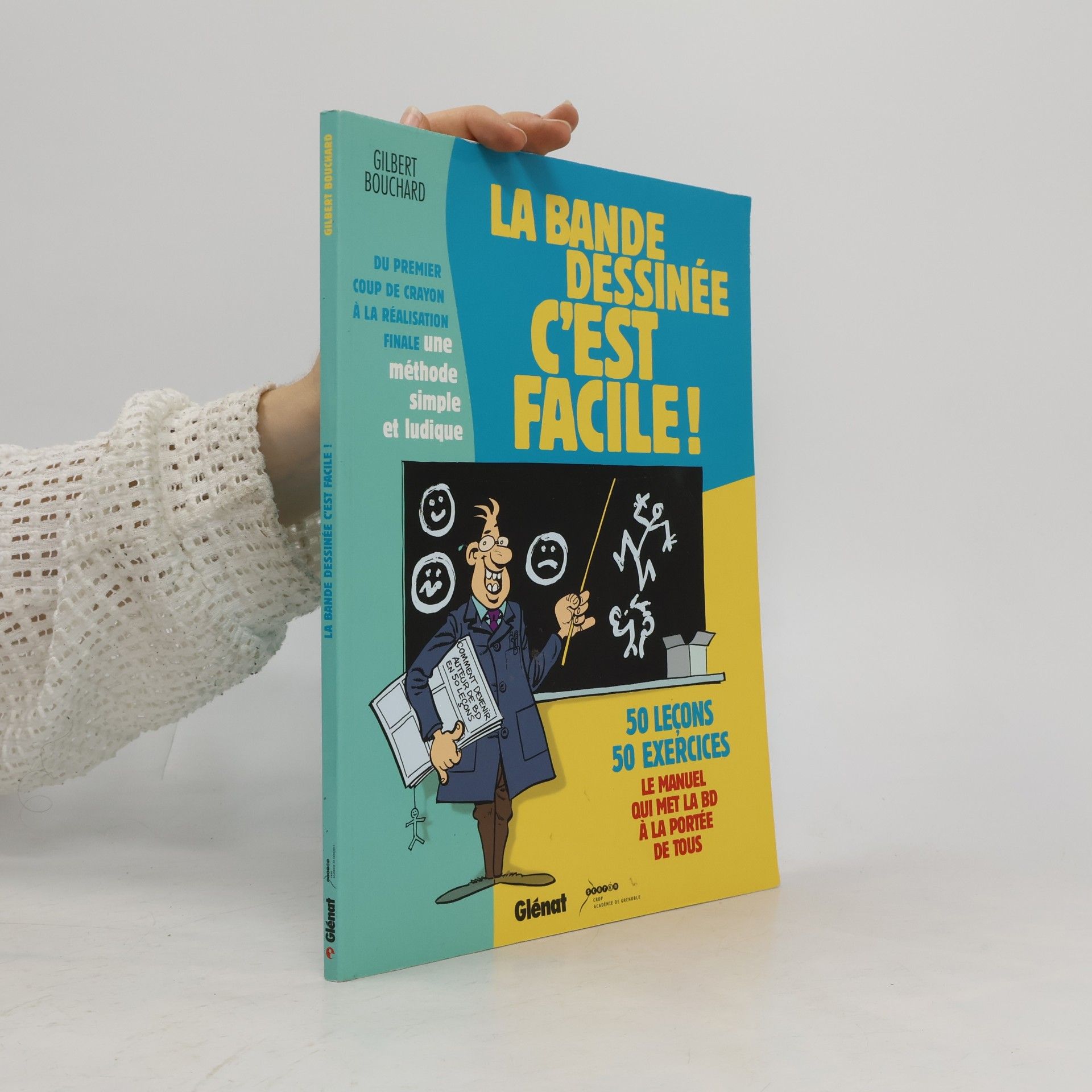 Gilbert Bouchard La bande dessinée c'est facile!Du premier coup de crayon à la réalisation finale
