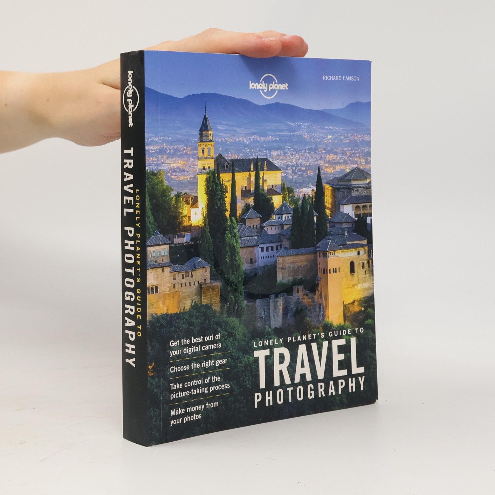 Richard I. Anson Lonely Planet Lonely Planet's Guide to Travel Photography 5