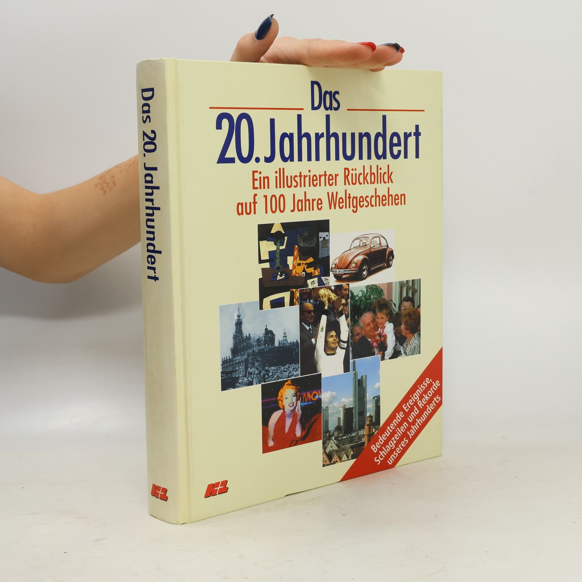 Autorenkollektiv Das 20. Jahrhundert - Ein illustrierter Rückblick auf 100 Jahre Weltgeschehen