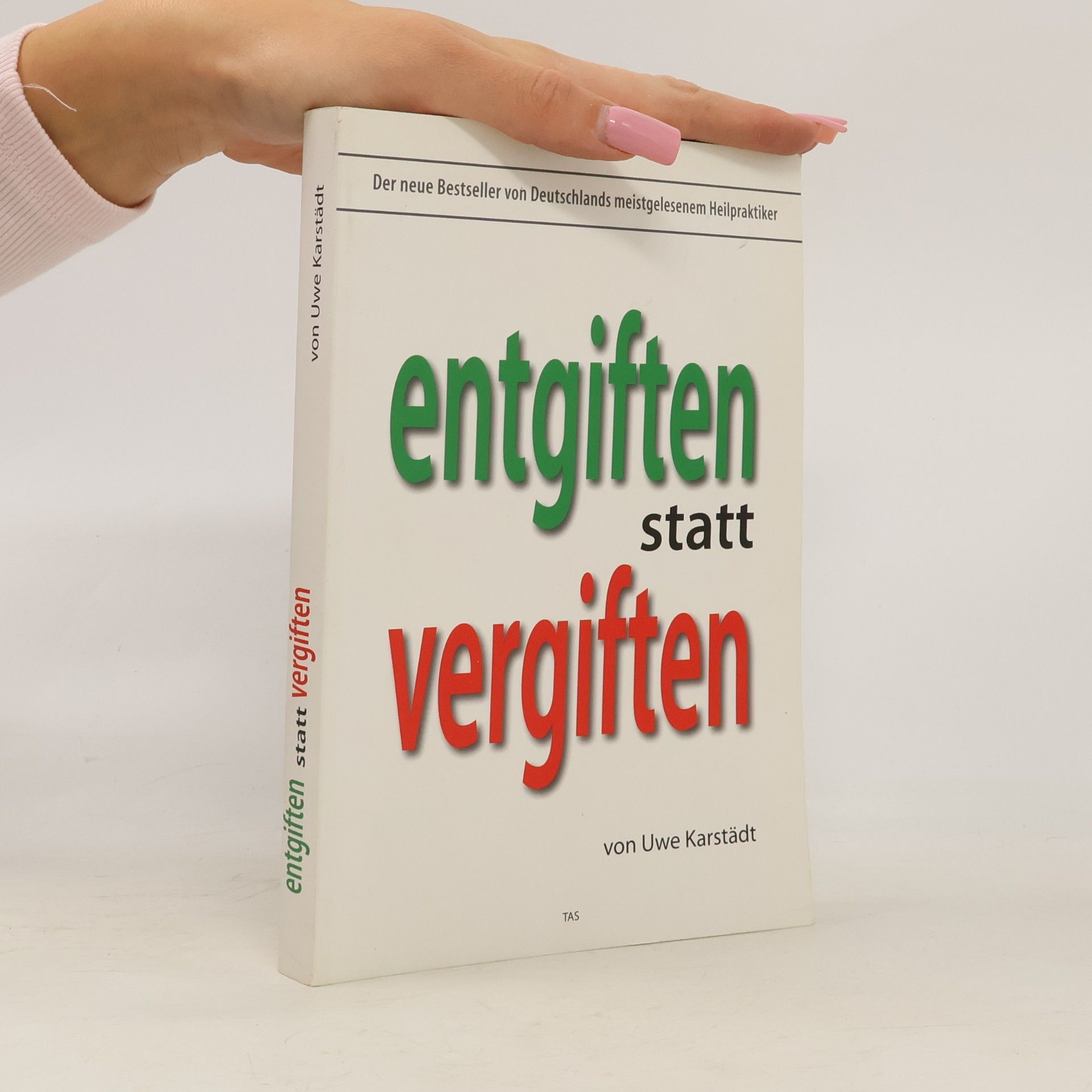Uwe Karstädt Entgiften statt Vergiften
