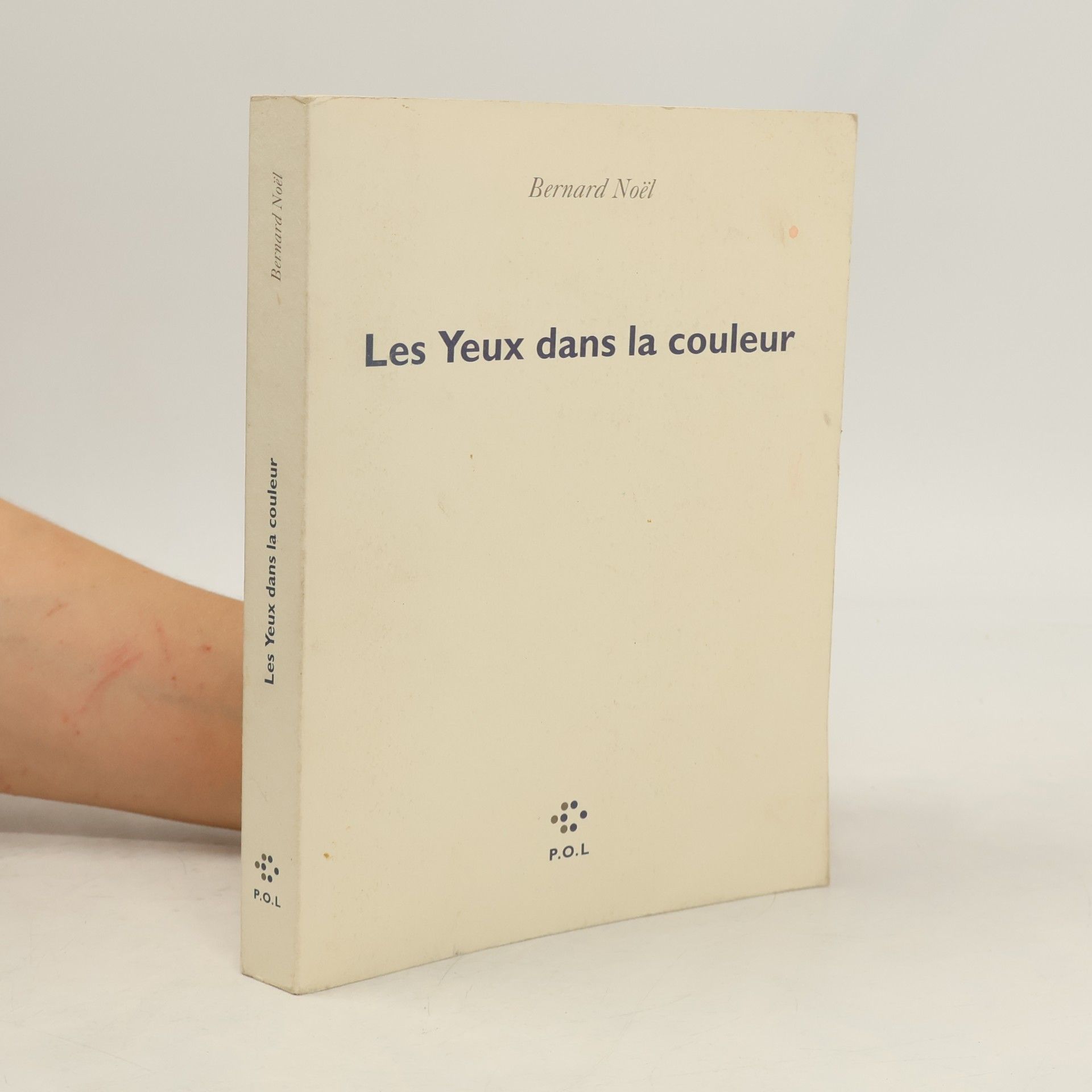 Bernard Noël Les Yeux dans la couleur