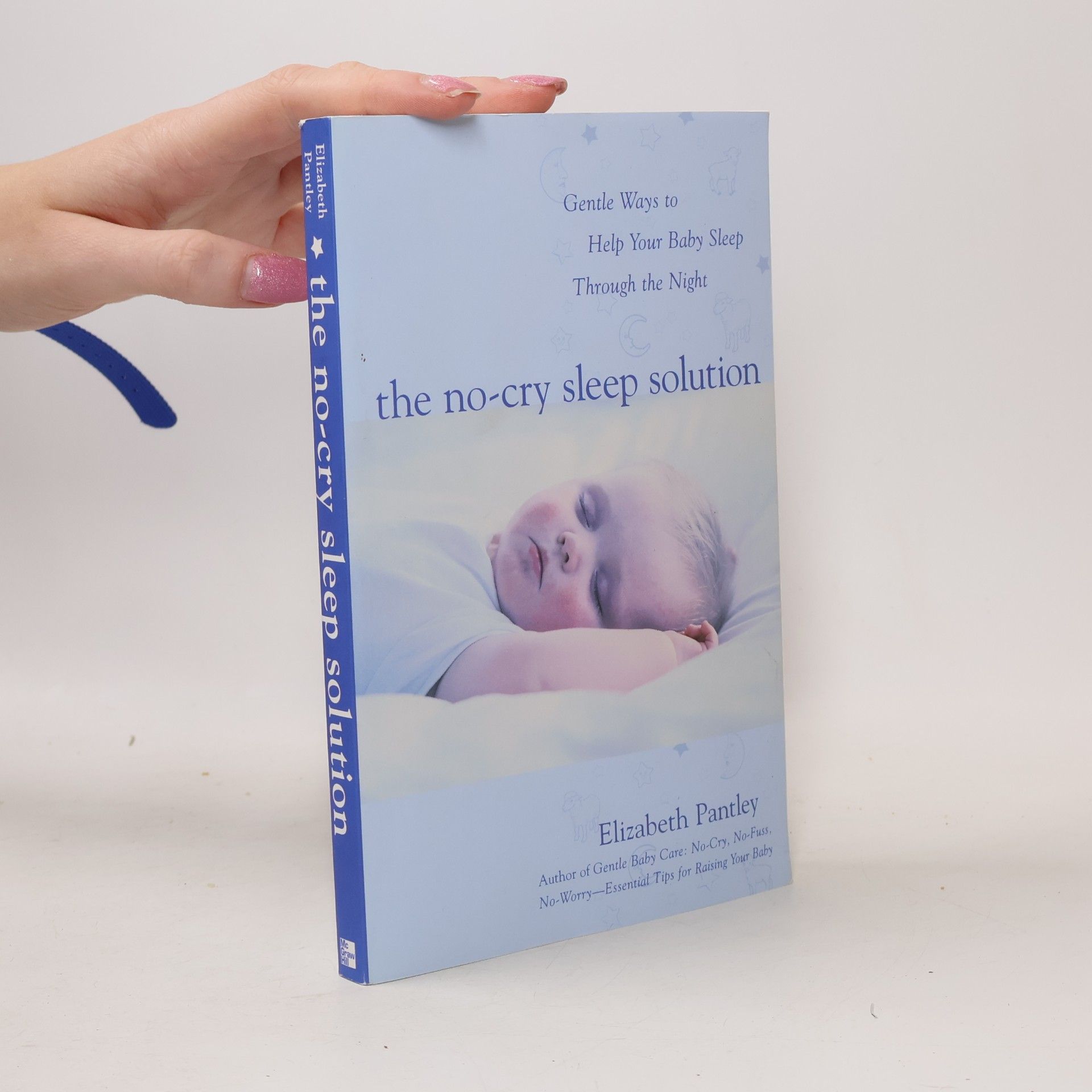 Elizabeth Pantley The no-cry sleep solution : Gentle ways to help your baby sleep through the night
