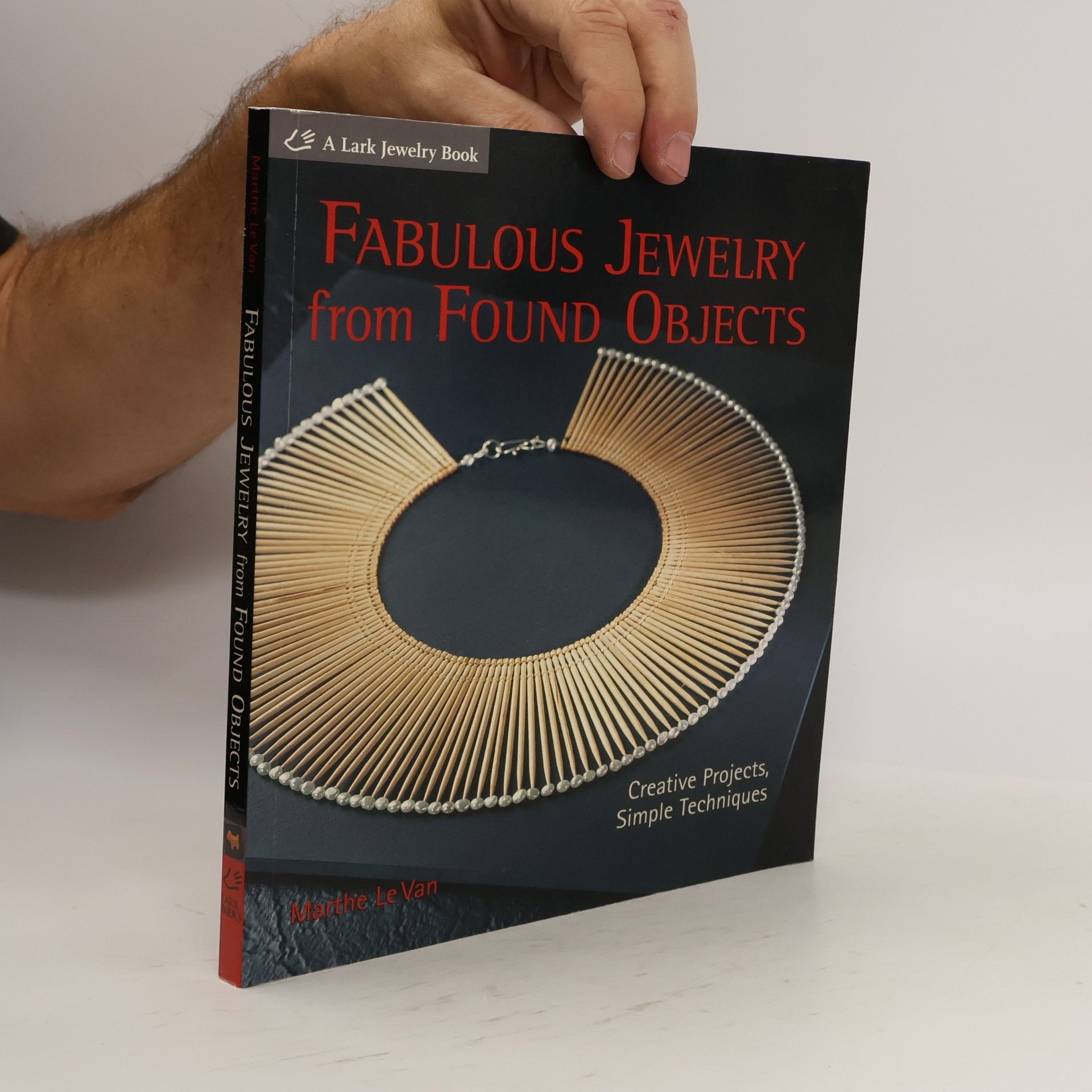 Marthe Le Van Lark Jewelry Book: Fabulous Jewelry from Found Objects