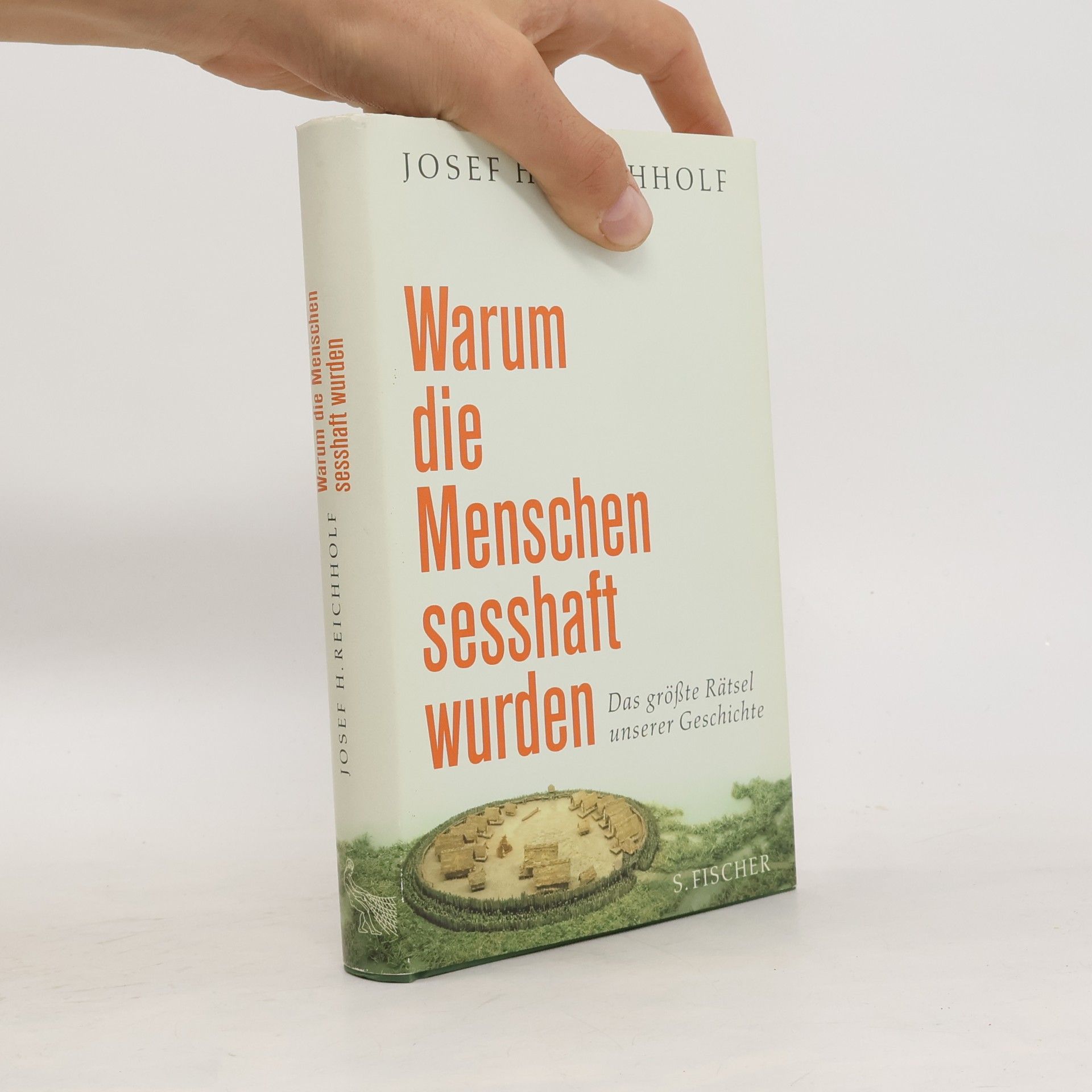 Josef Helmut Reichholf Warum die Menschen sesshaft wurden